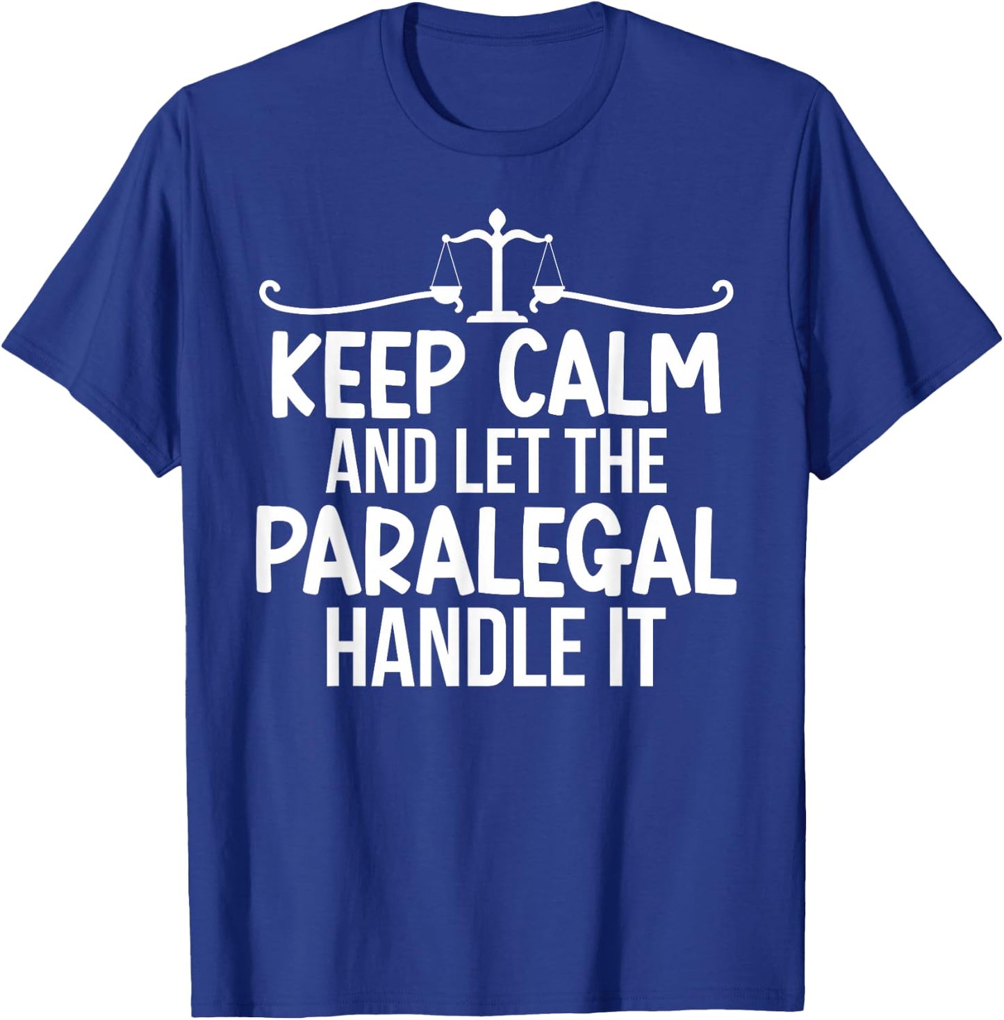 Let The Paralegal Handle It Legal Assistant Paralegals T-Shirt - T-Shirt | Royal
