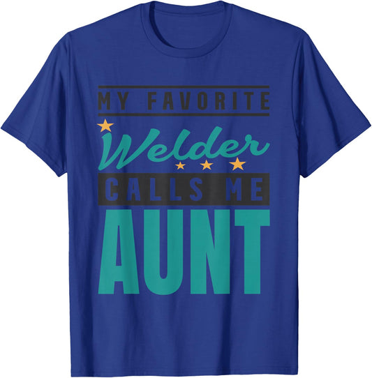 My Favorite Welder Calls Me Aunt, Welder Aunt T-Shirt - T-Shirt | Royal