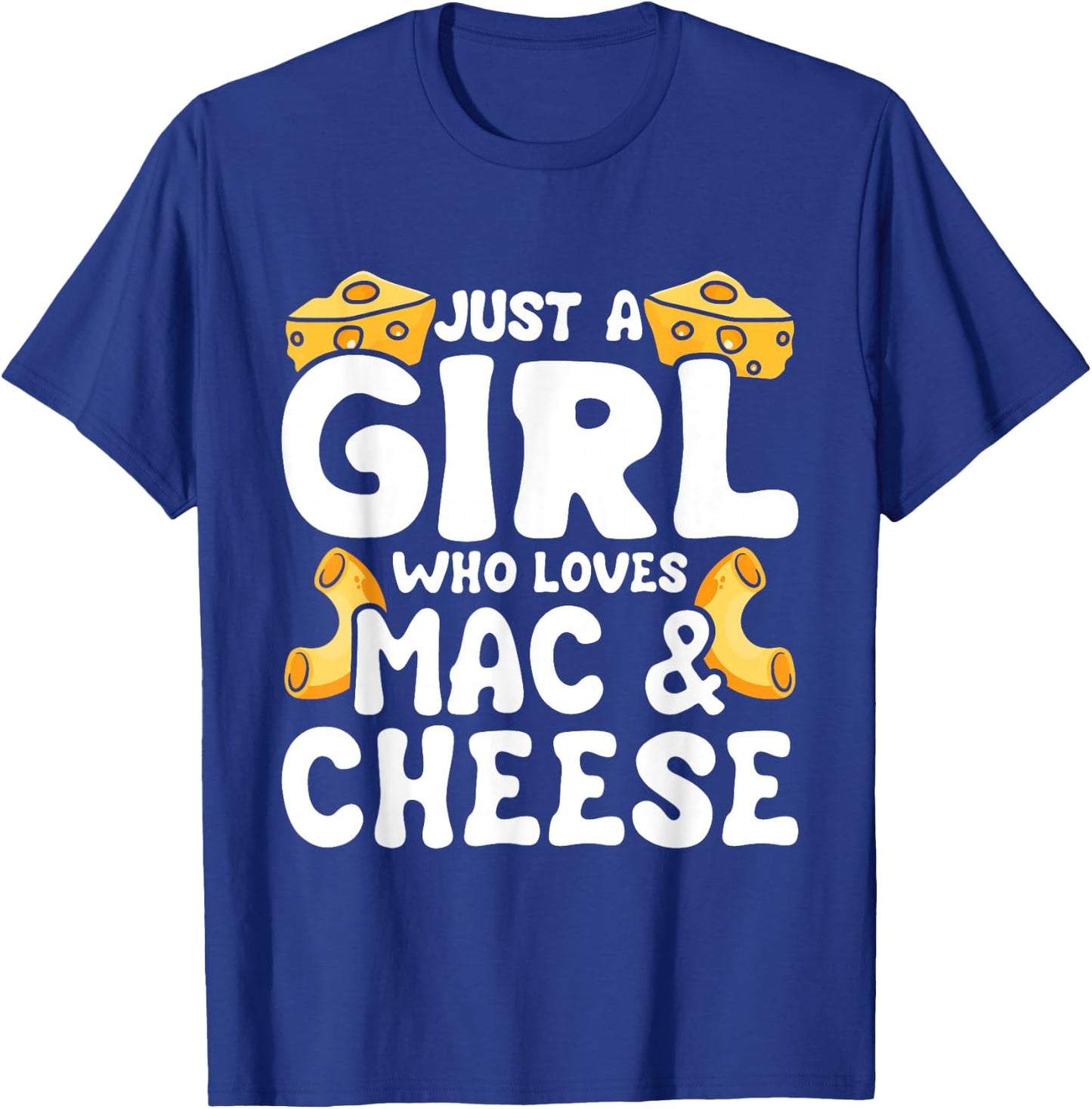 Just A Girl Who Loves Mac and Cheese - Cheesy Macaroni Lover T-Shirt - T-Shirt | Royal
