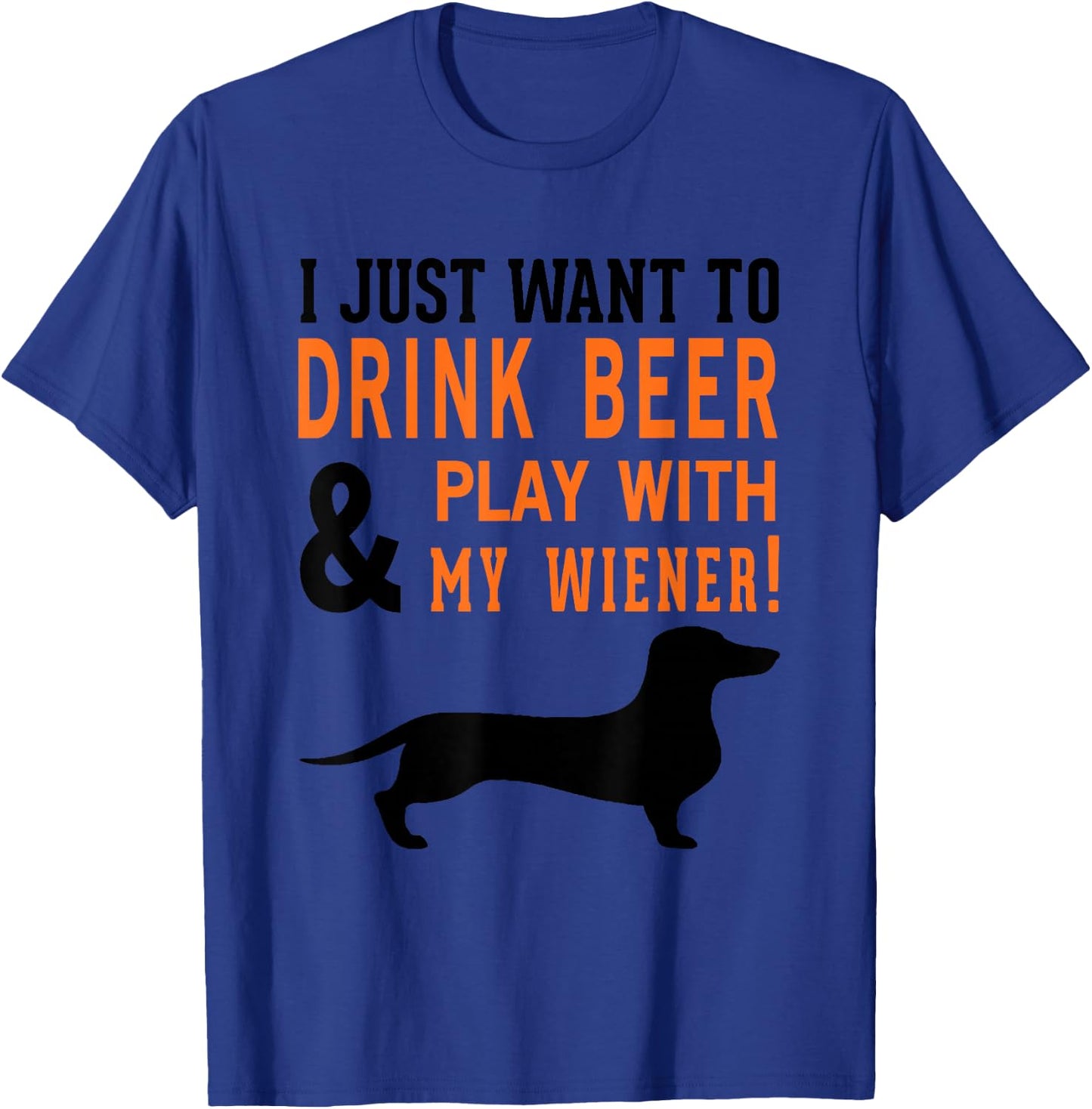 Funny Dachshund Shirt Drink Beer & Play With My Wiener T-Shirt - T-Shirt | Royal