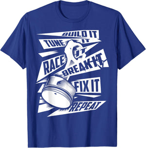 Funny Build It Tune It Race It Break It Fix It Repeat Shirt T-Shirt - T-Shirt | Royal