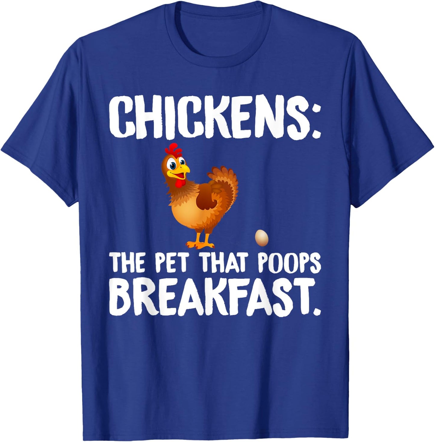 Chicken Chickens The Pet That Poops Breakfast T-Shirt - T-Shirt | Royal