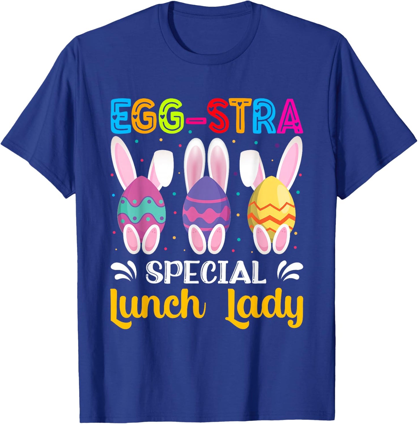 Egg-Stra Special Lunch Lady Easter Eggs Happy Easter Day T-Shirt - T-Shirt | Royal