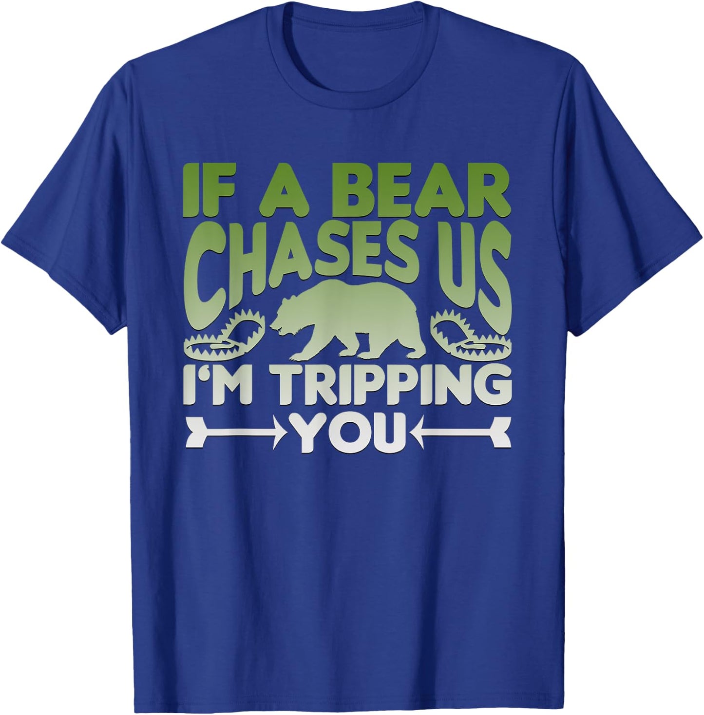 If A Bear Chases Us I'm Tripping You Graphic Design T-Shirt - T-Shirt | Royal