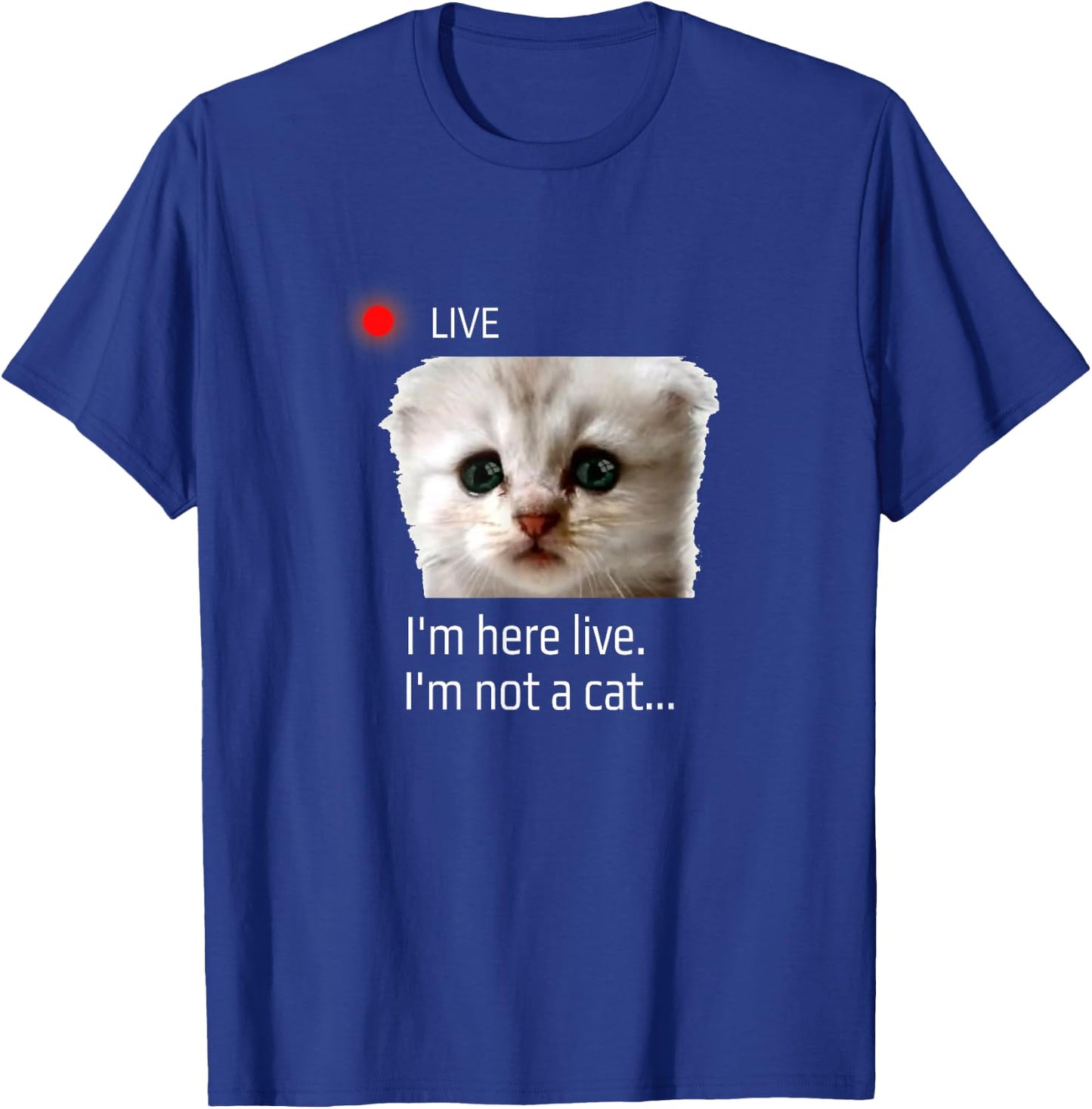 I'm here live. I'm not a cat funny meme lawyer cat filter T-Shirt - T-Shirt | Royal