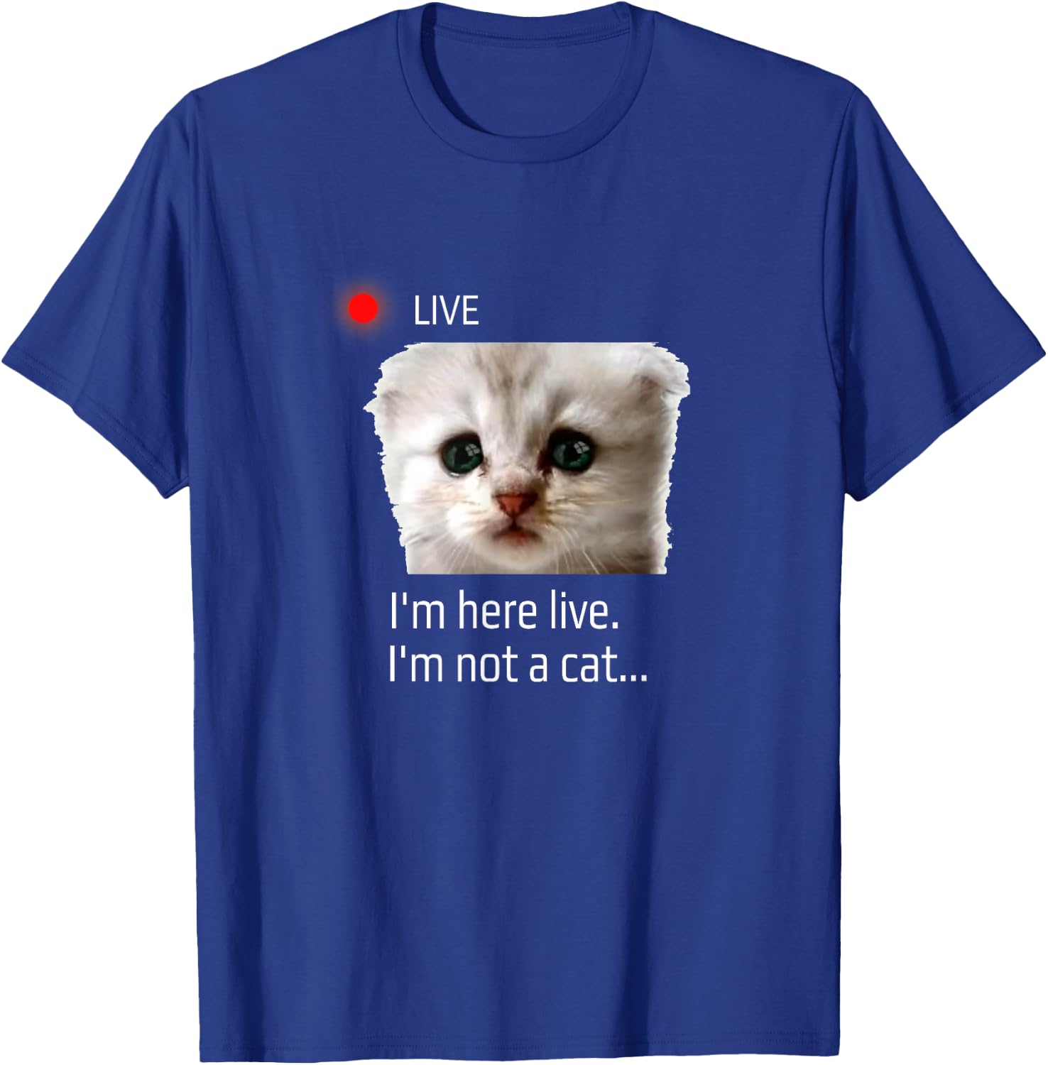 I'm here live. I'm not a cat funny meme lawyer cat filter T-Shirt - T-Shirt | Royal