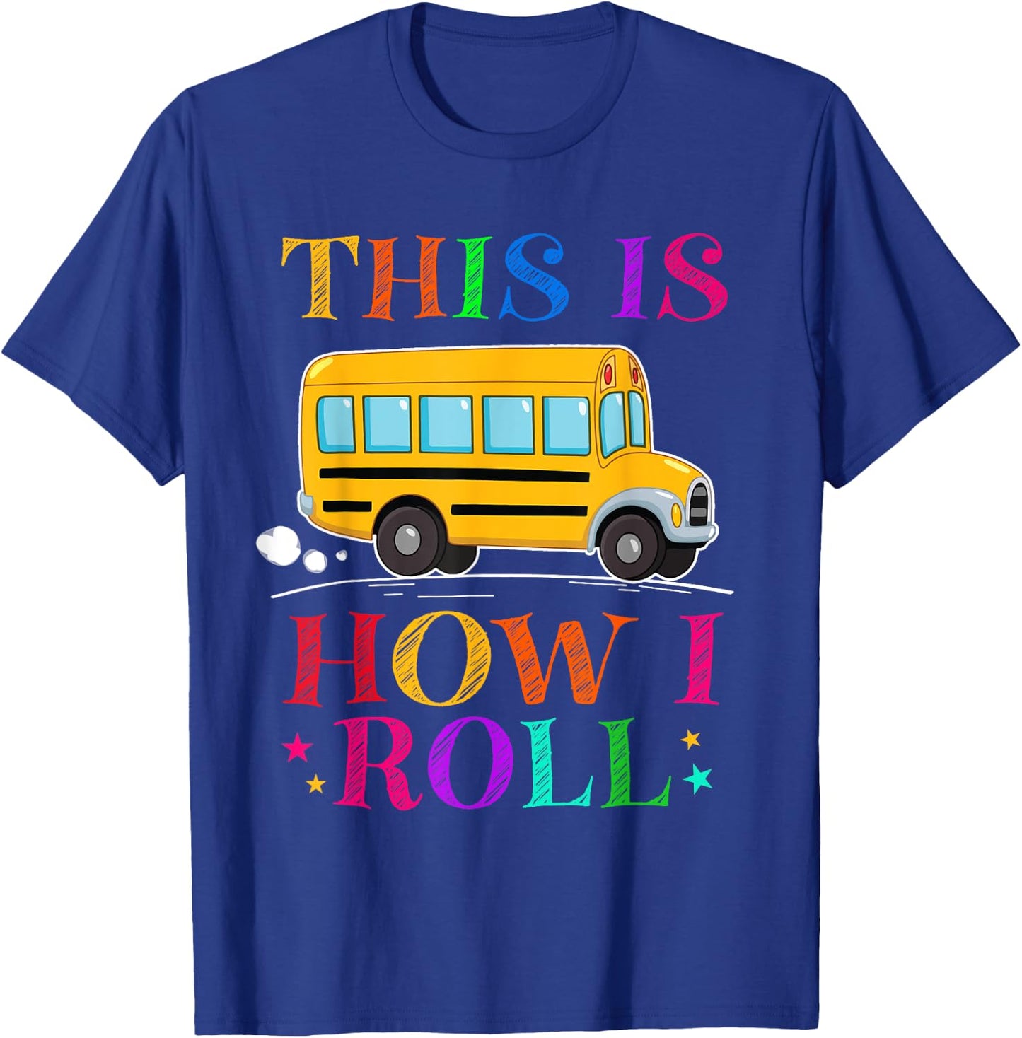 This Is How I Roll School Bus Driver Back To School T-Shirt - T-Shirt | Royal
