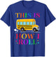 This Is How I Roll School Bus Driver Back To School T-Shirt - T-Shirt | Royal
