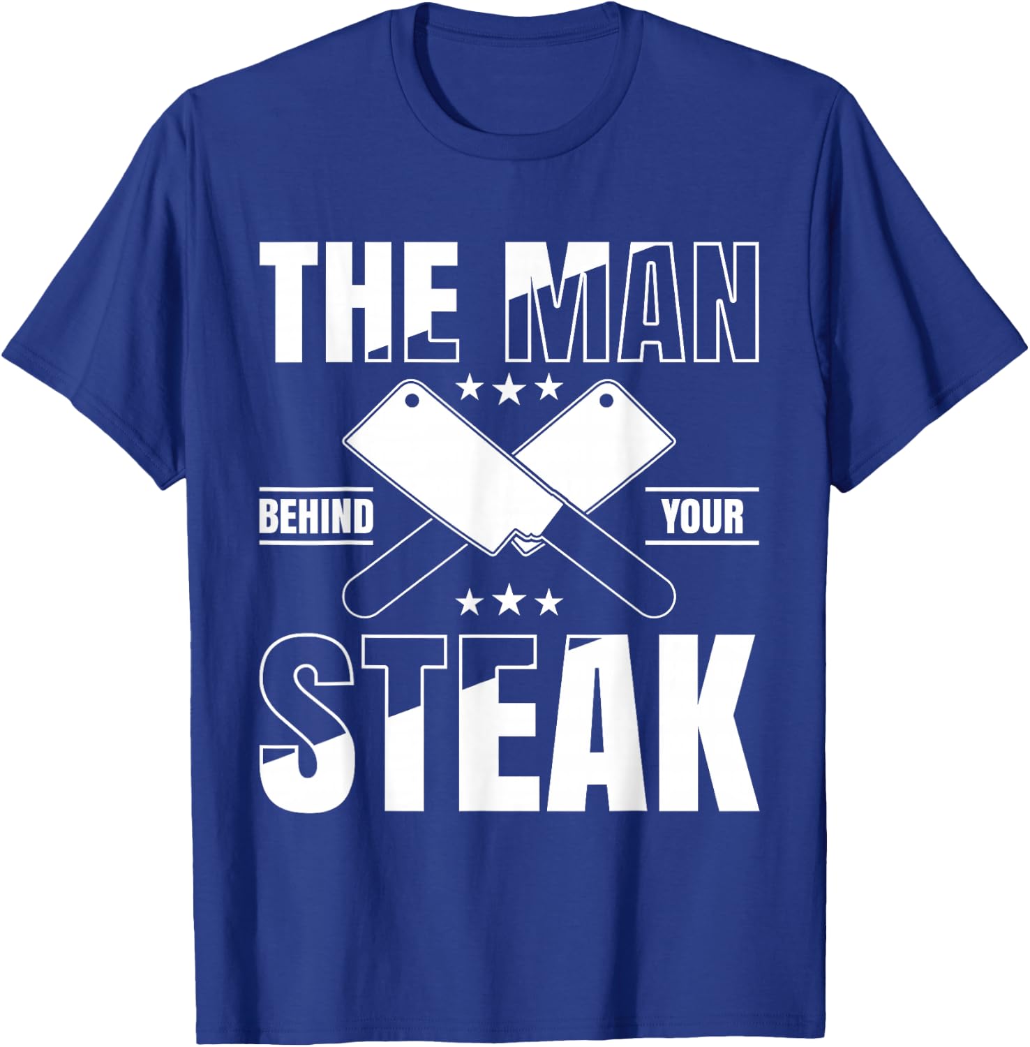 The man behind your steak Butcher Butchery T-Shirt - T-Shirt | Royal