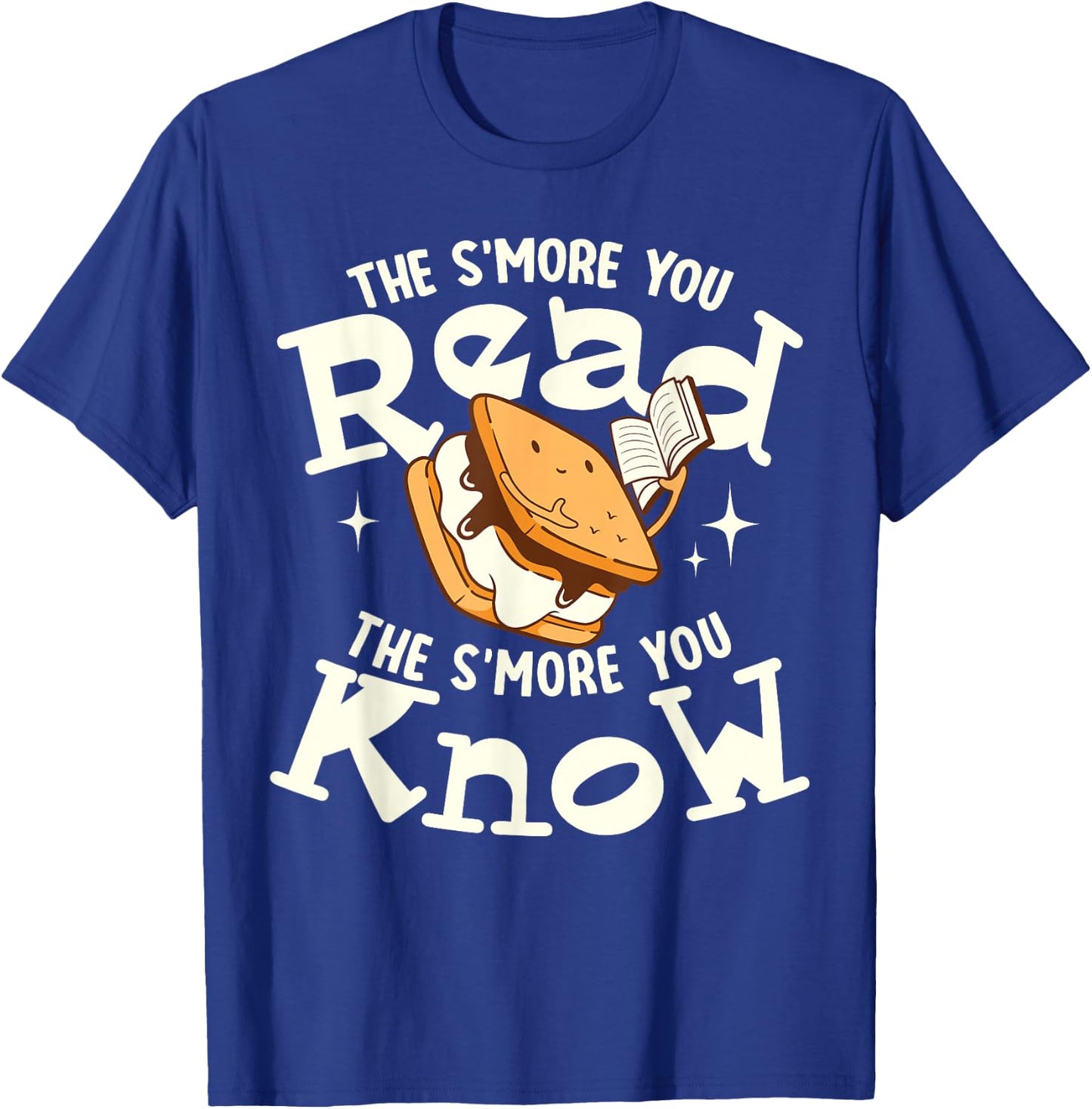 The S'more You Read The S'more You Know Books Reading Lover T-Shirt - T-Shirt | Royal