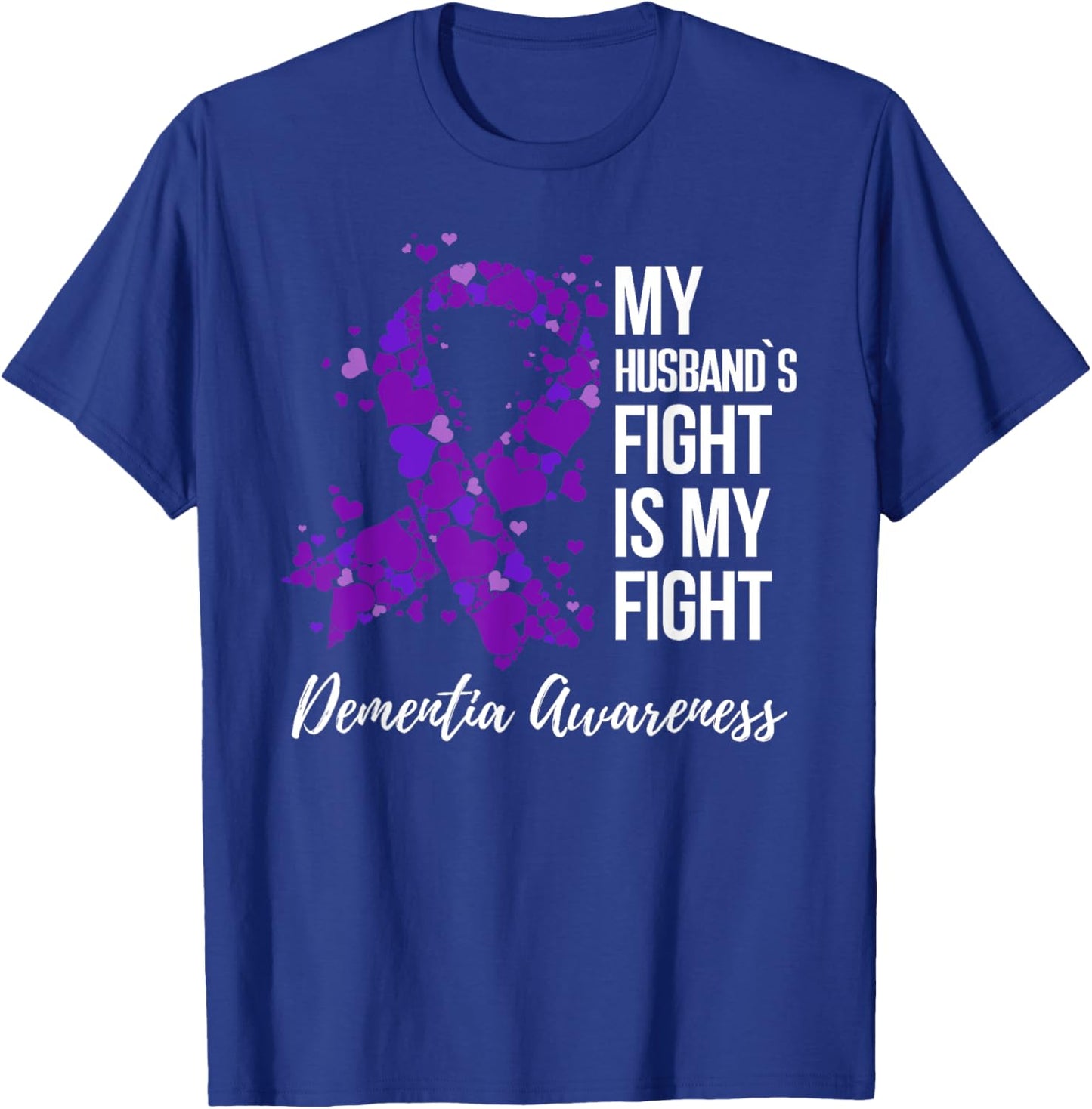 My Husband’s Fight Is My Fight Dementia Awareness T-Shirt - T-Shirt | Royal