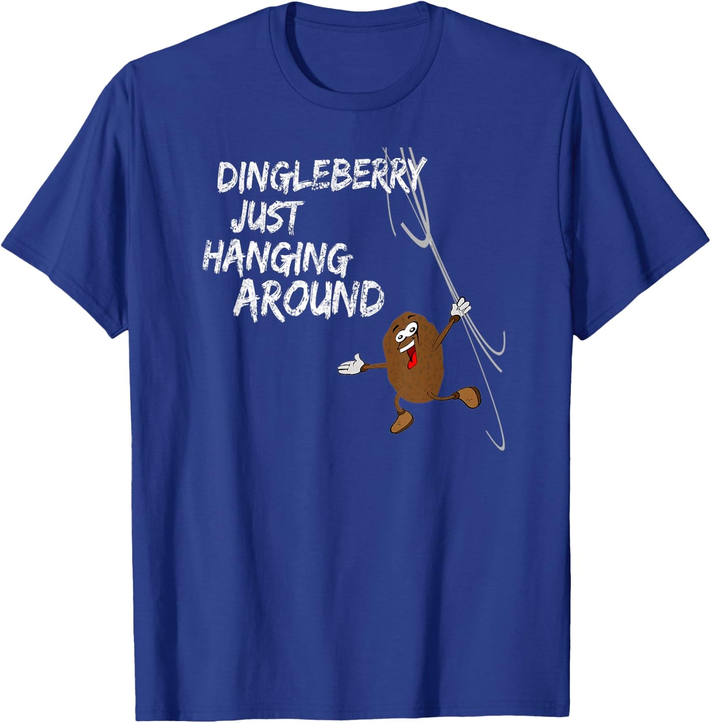 Dingleberry just hangs around T-Shirt - T-Shirt | Royal