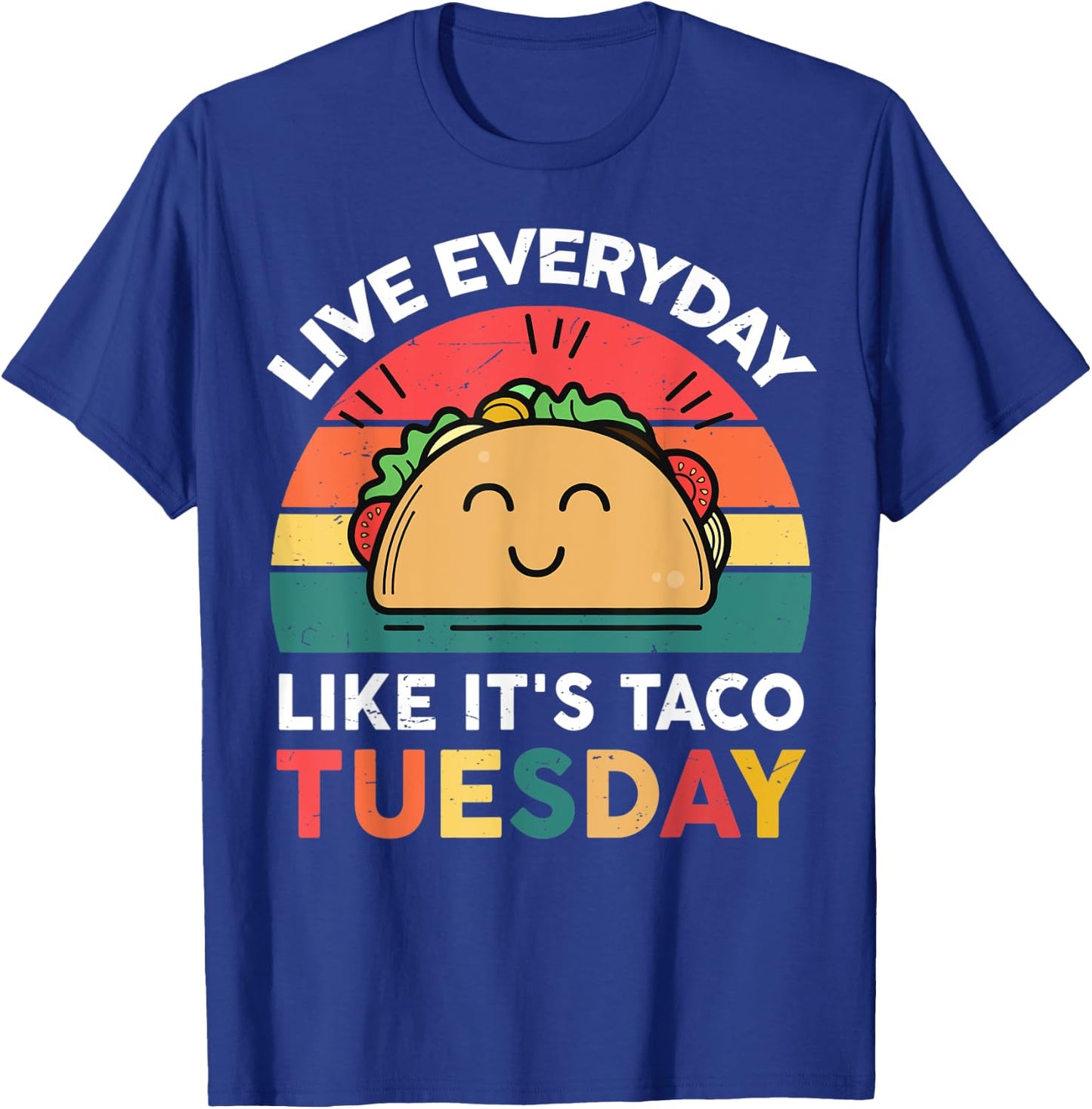 Live Everyday Like It's Taco Tuesday T-Shirt - T-Shirt | Royal