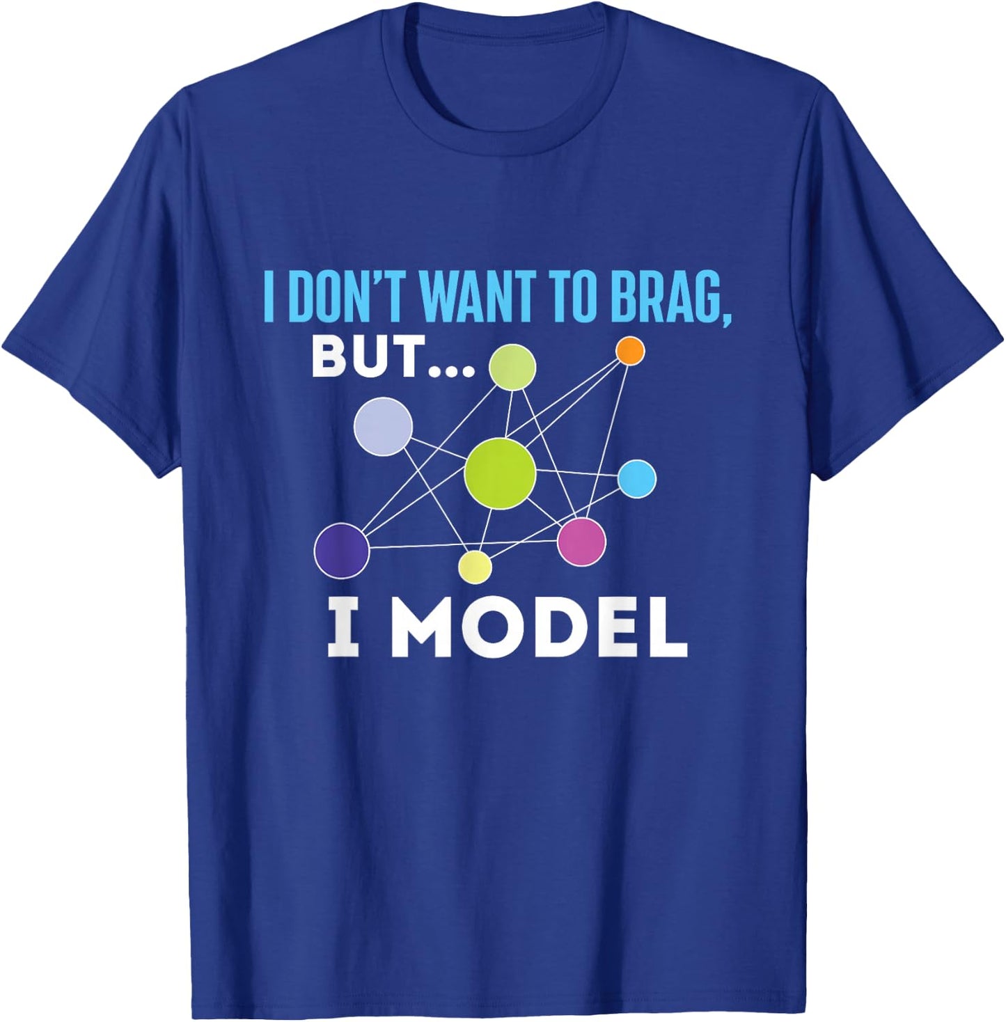 I Model - Data Science Statistics Data Analyst Data Modeling Small T-Shirt - T-Shirt | Royal