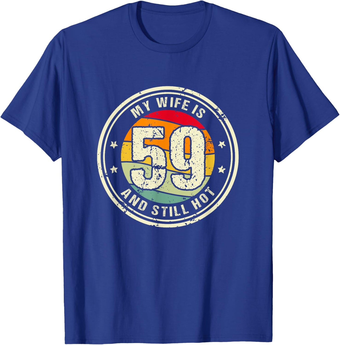Wife 59th Birthday My Wife Is 59 And Still Hot T-Shirt - T-Shirt | Royal
