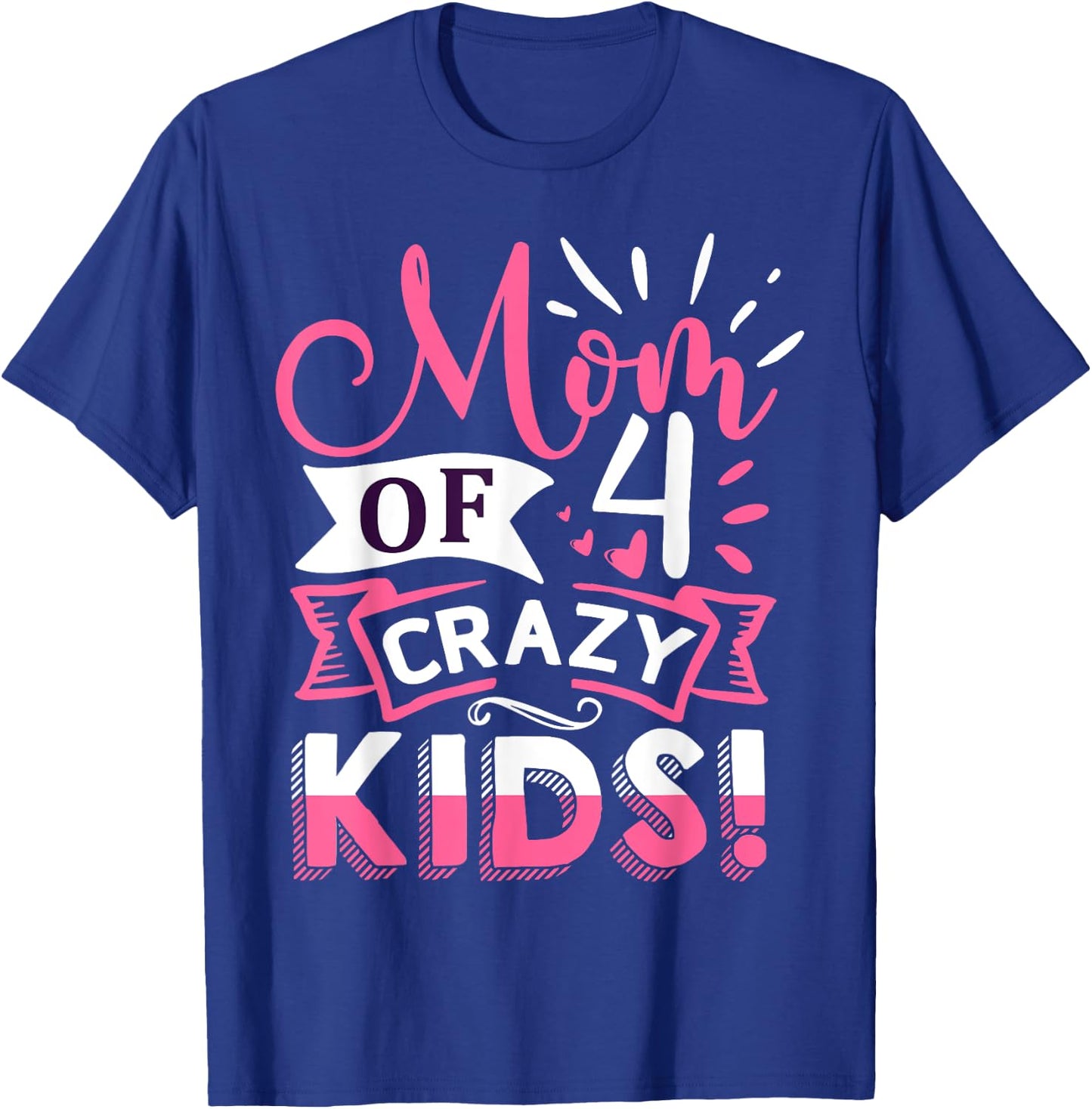 Mom of 4 Crazy Kids Mothers Day T-Shirt - T-Shirt | Royal
