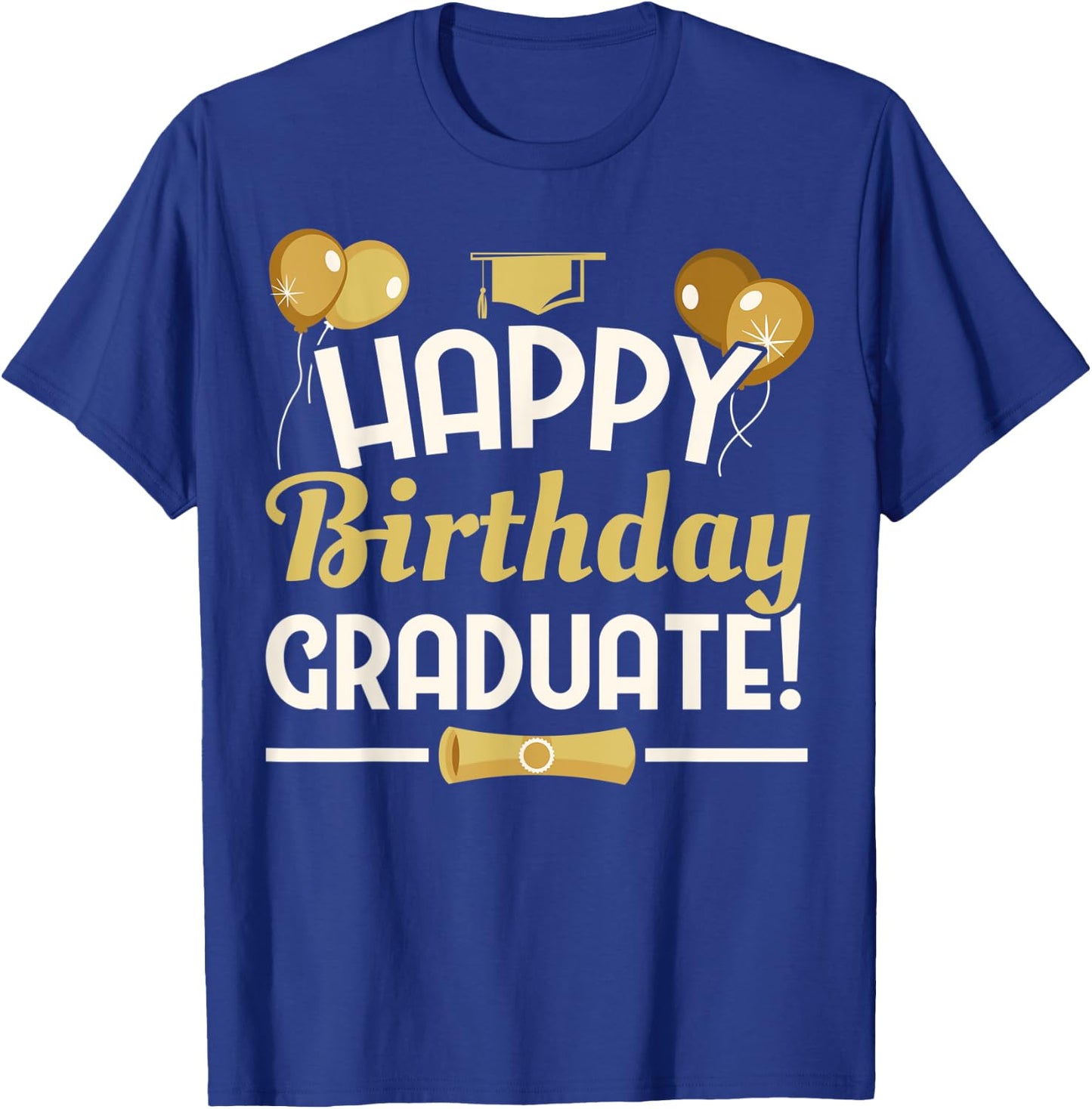Happy Birthday Graduate Graduation from Nursery High School T-Shirt - T-Shirt | Royal
