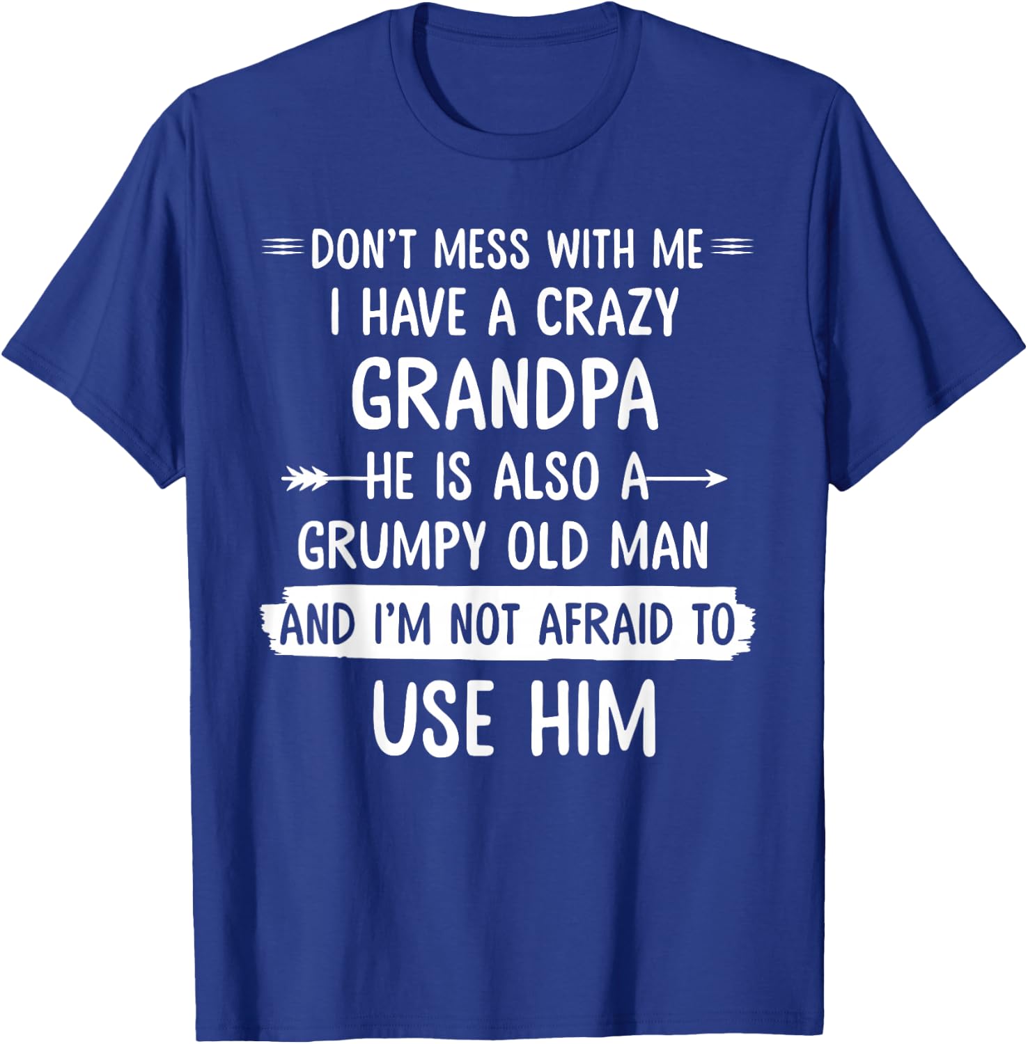 Don't mess with me I have a crazy grandpa t shirt gift T-Shirt - T-Shirt | Royal