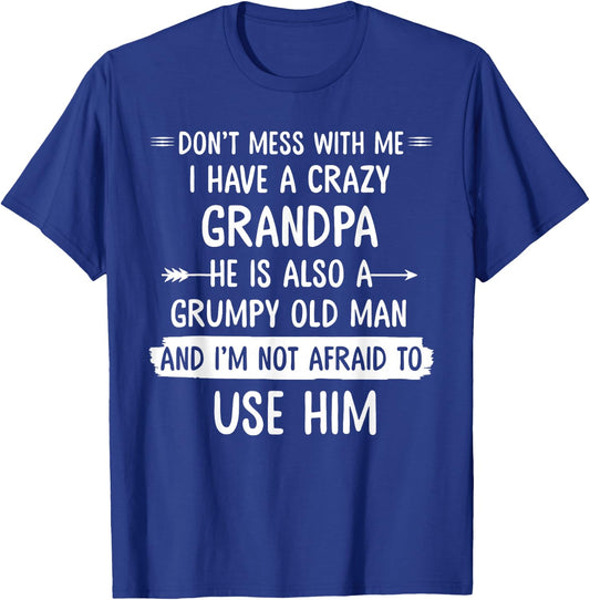 Don't mess with me I have a crazy grandpa t shirt gift T-Shirt - T-Shirt | Royal