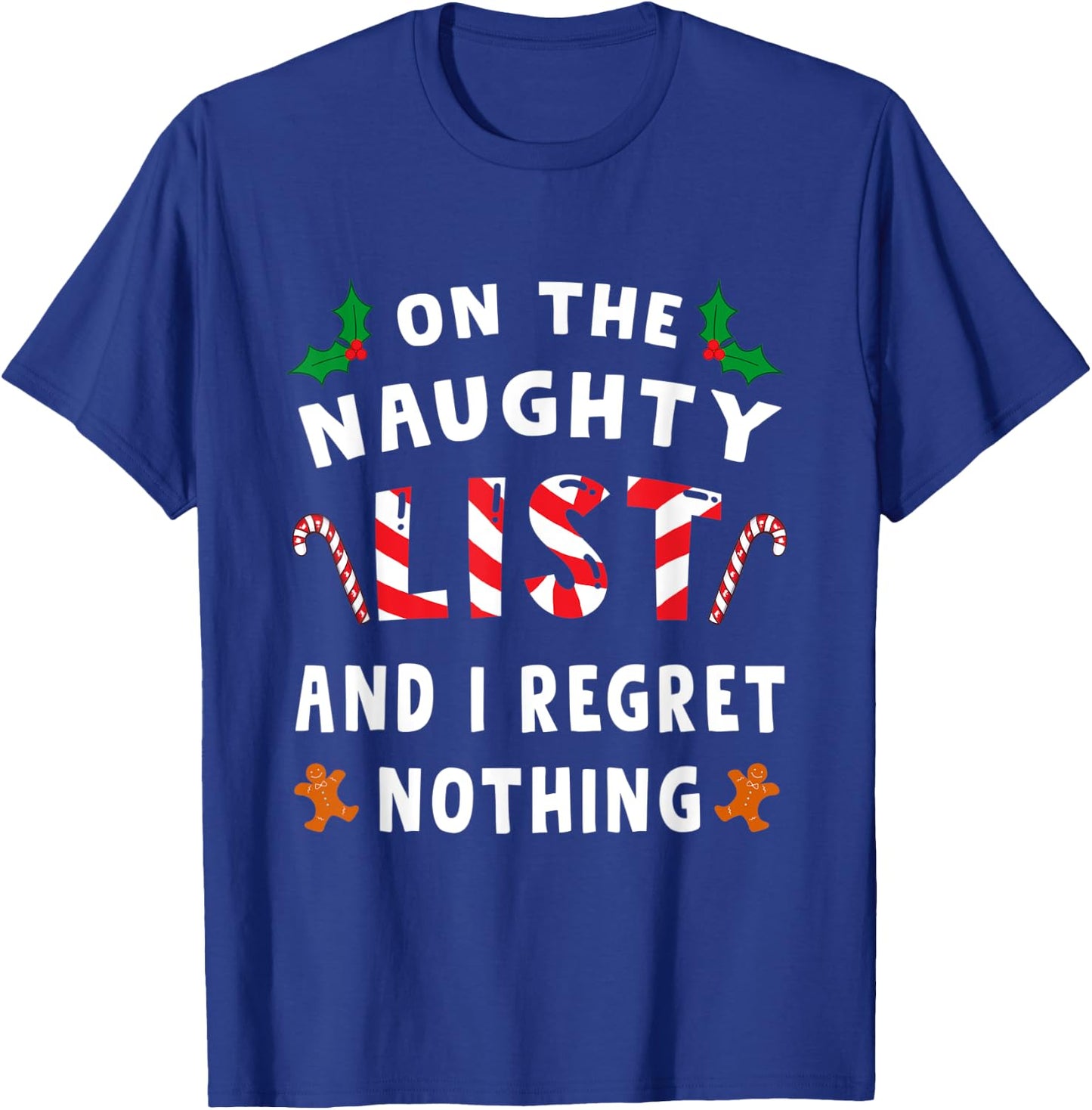 On The Naughty List And I Regret Nothing Funny Xmas Shirt T-Shirt - T-Shirt | Royal