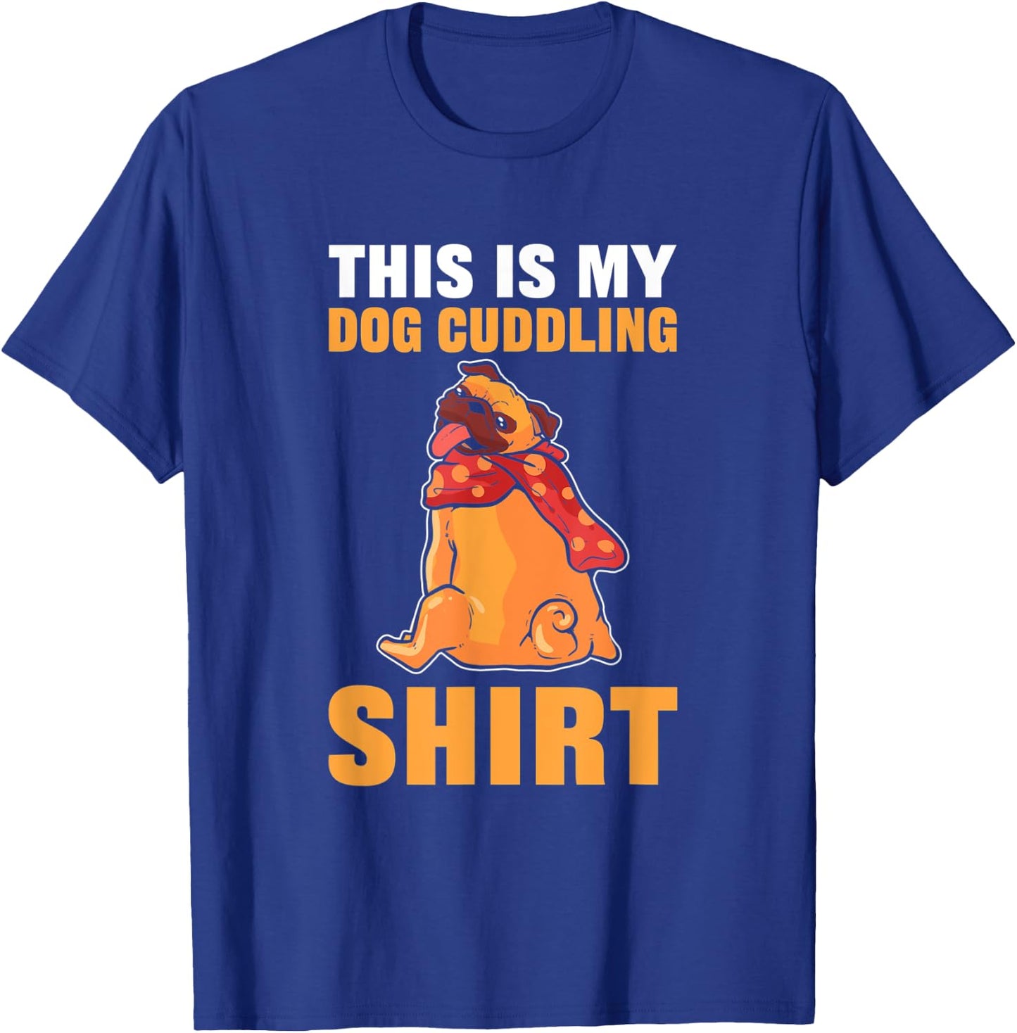This Is My Dog Cuddling Nightshirt Men Women T-Shirt - T-Shirt | Royal