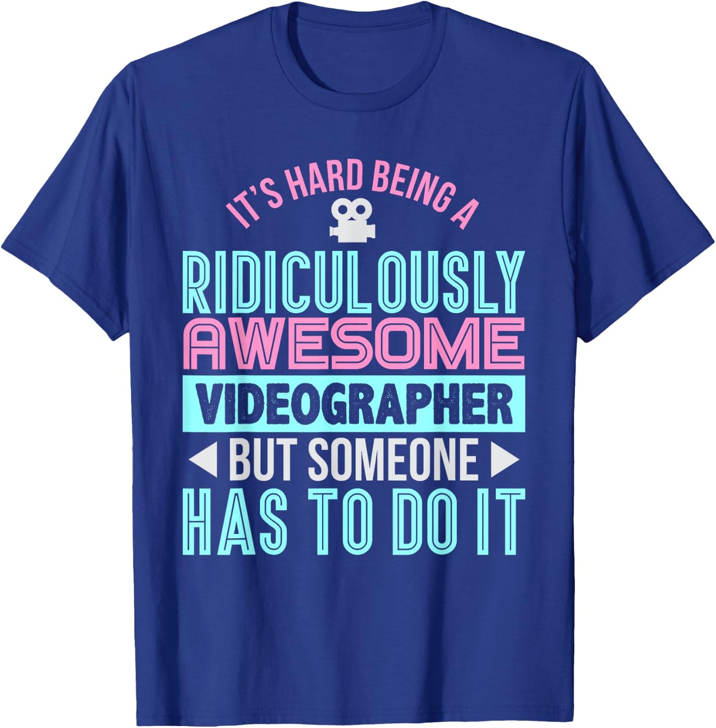 It's Hard Being an Awesome Videographer Funny Gift T-Shirt - T-Shirt | Royal