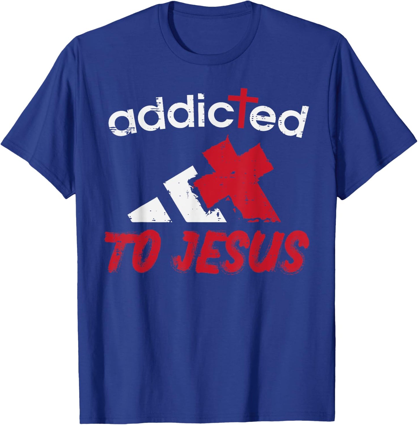 Addicted To Jesus God Faith Religious Christian Men Women T-Shirt - T-Shirt | Royal