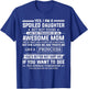 Yes I'm a spoiled daughter but not yours of an awesome mom T-Shirt - T-Shirt | Royal