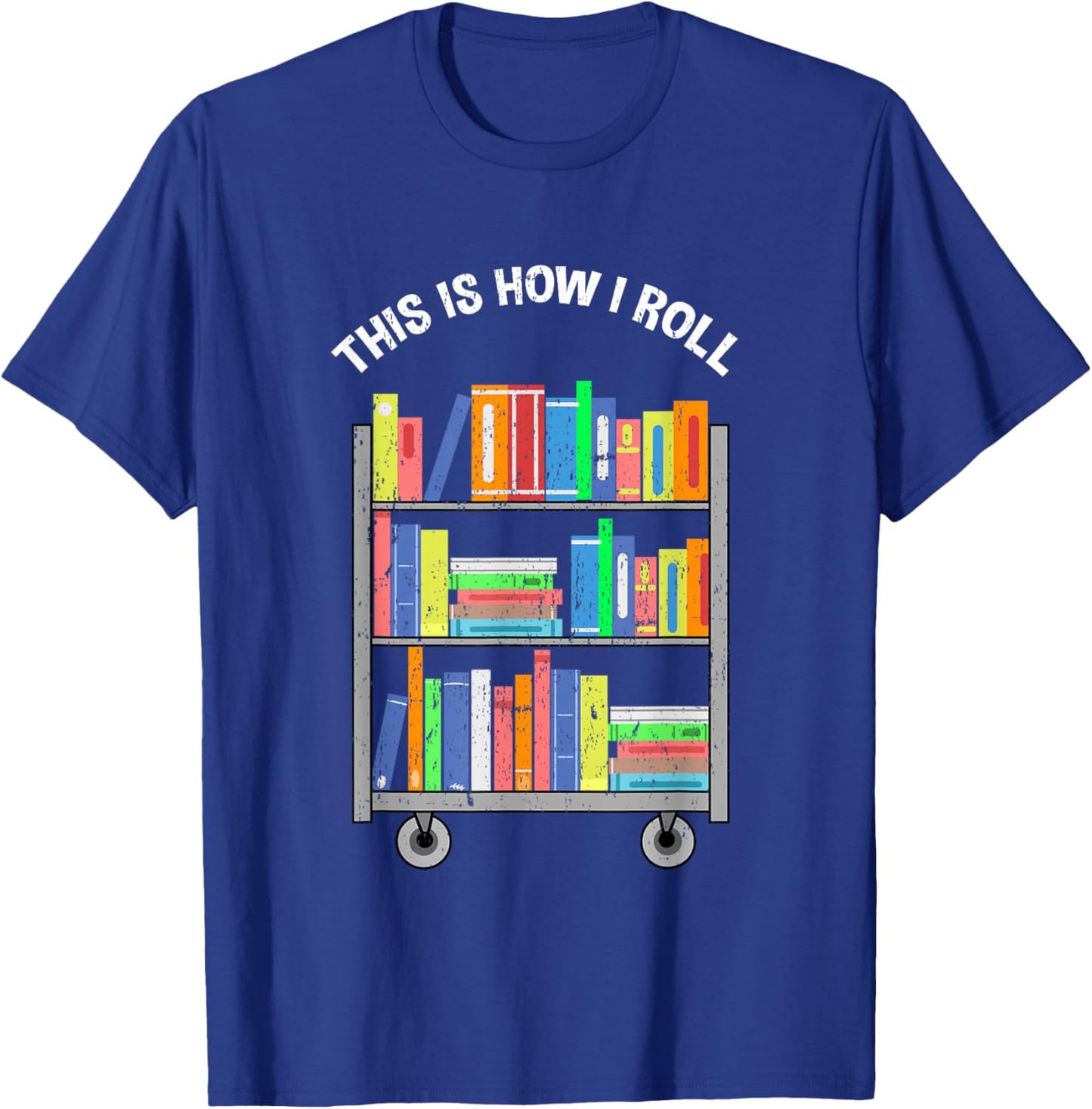 This Is How I Roll Book Librarian Vintage T-Shirt - T-Shirt | Royal