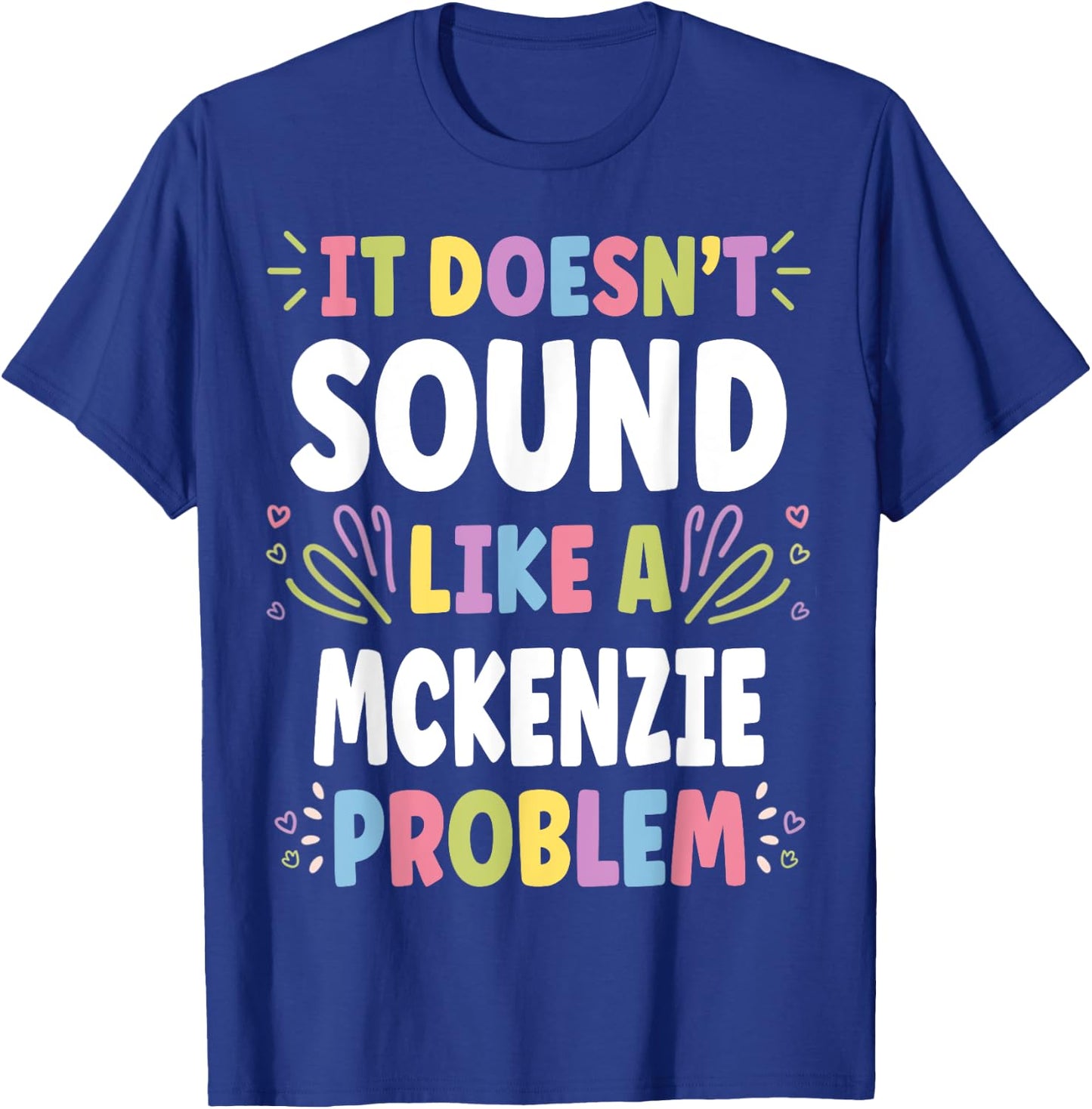 MCKENZIE Personalized Women's Gift Custom MCKENZIE T-Shirt - T-Shirt | Royal