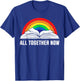 All Together Now Funny Book Lover Rainbow Summer Reading Women Kids T-Shirt - T-Shirt | Royal