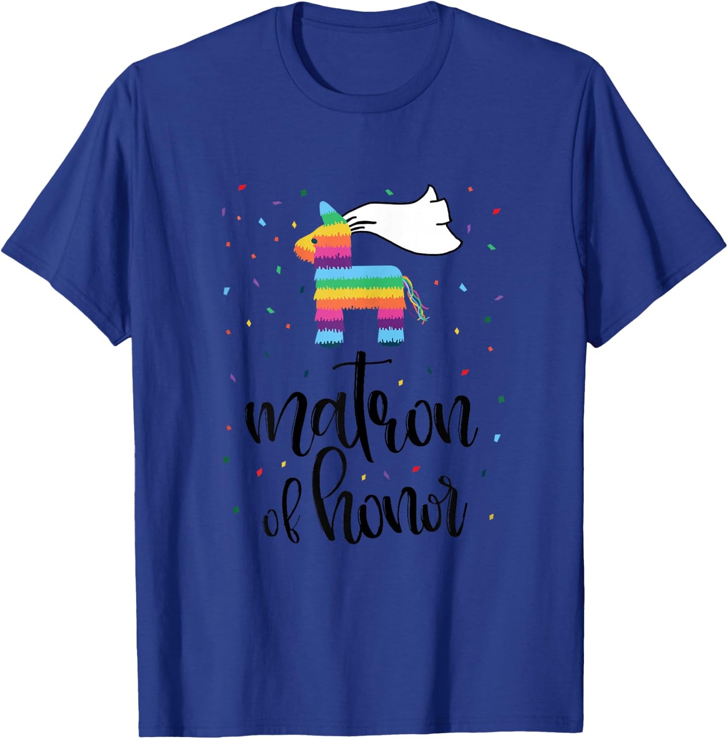 Matron of Honor Pinata Shirt Bachelorette Party Final Fiesta T-Shirt - T-Shirt | Royal