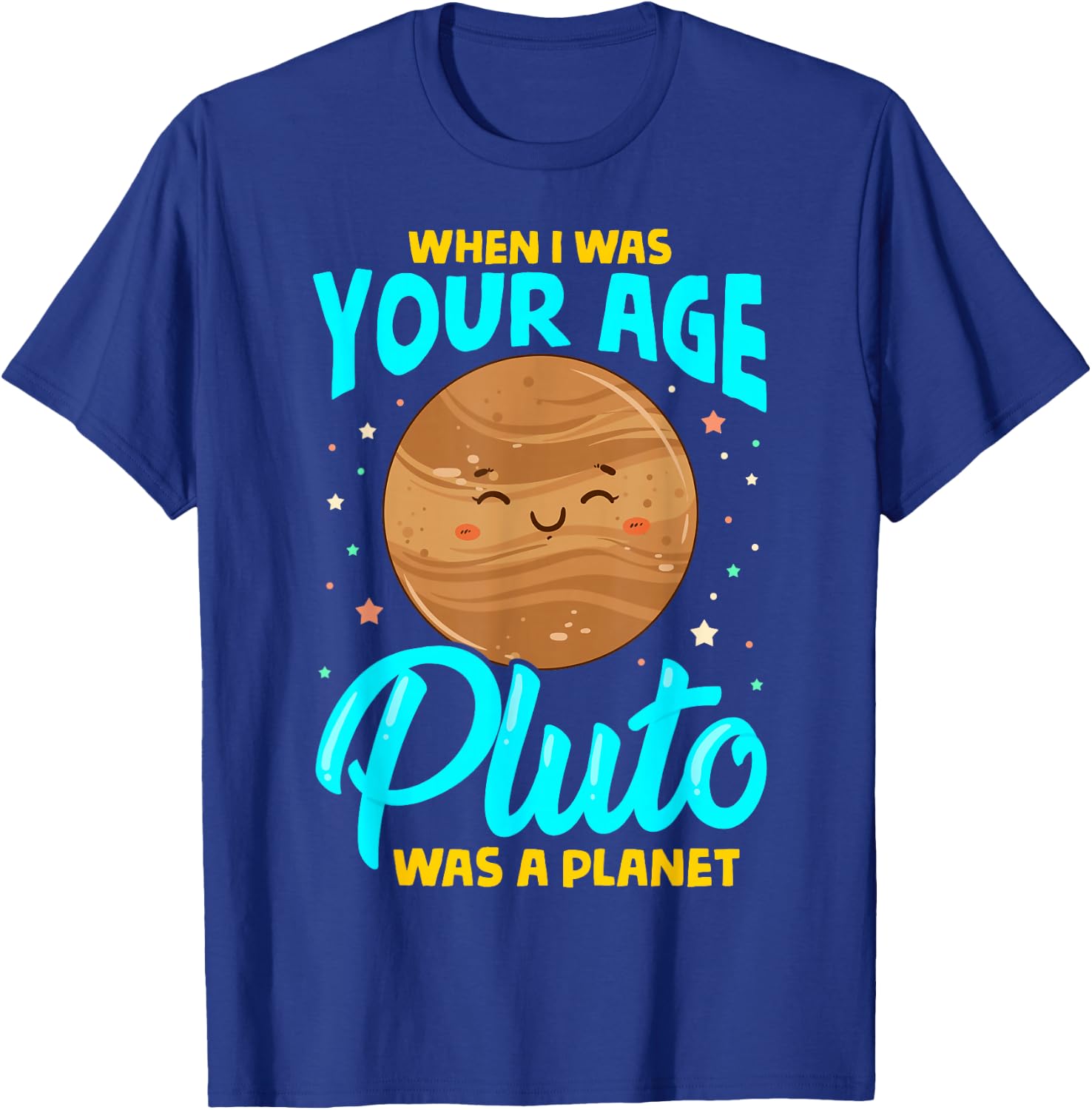When I Was Your Age Pluto Was Planet T-Shirt - T-Shirt | Royal