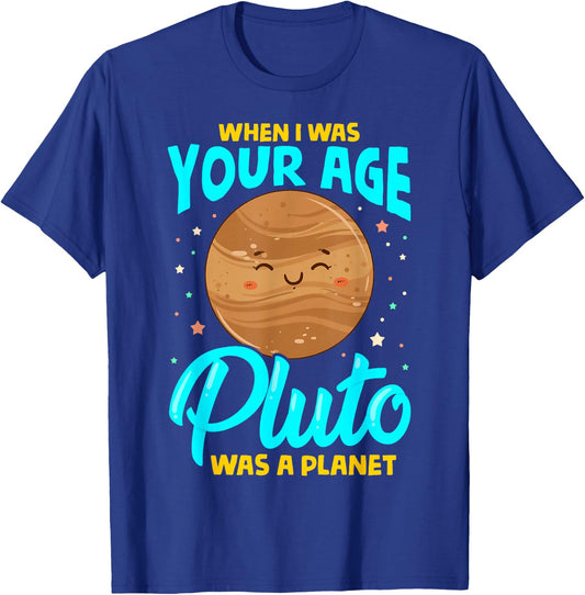 When I Was Your Age Pluto Was Planet T-Shirt - T-Shirt | Royal
