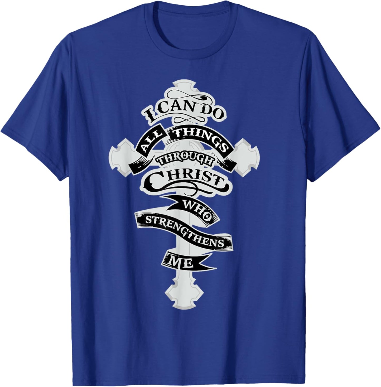 I Can Do All Things Through Christ Who Strengthens Me T-Shirt - T-Shirt | Royal