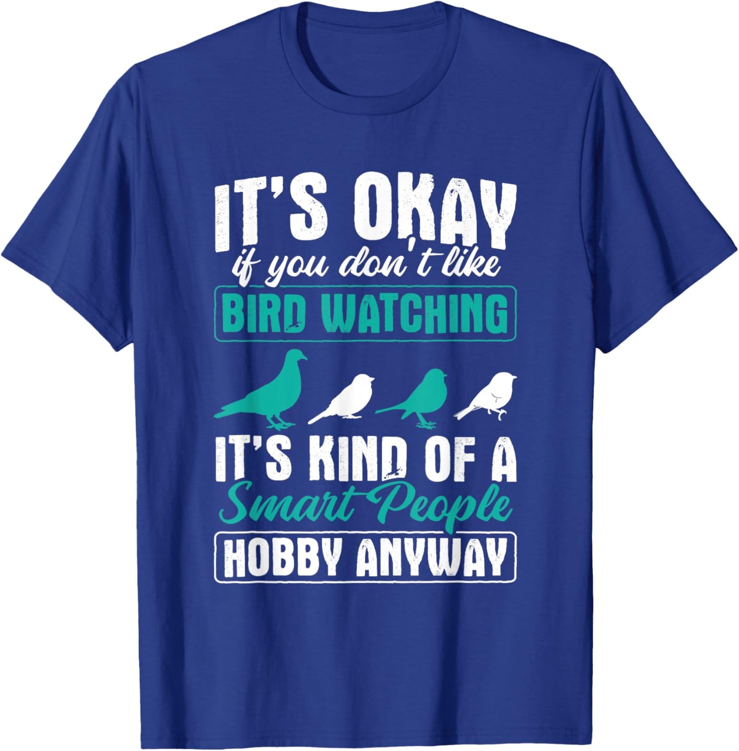 Bird Watching Smart People Hobby Birdwatching Birding Birder T-Shirt - T-Shirt | Royal