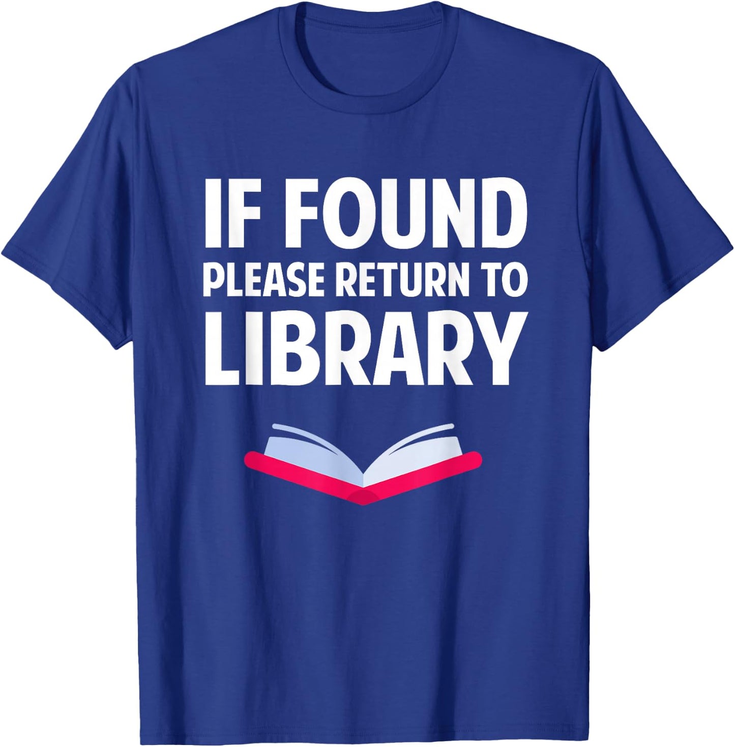 Funny Librarian - If Found Please Return To Library T-Shirt - T-Shirt | Royal