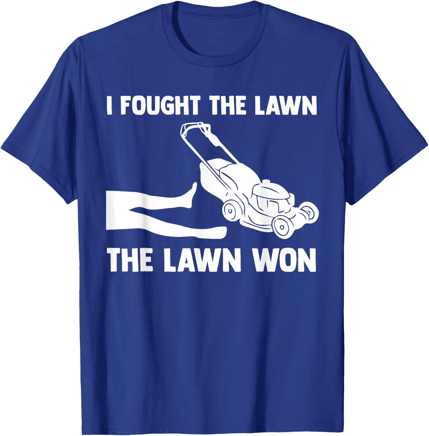 I Fought The Lawn The Lawn Won Mower Mowing Tractor T-Shirt - T-Shirt | Royal