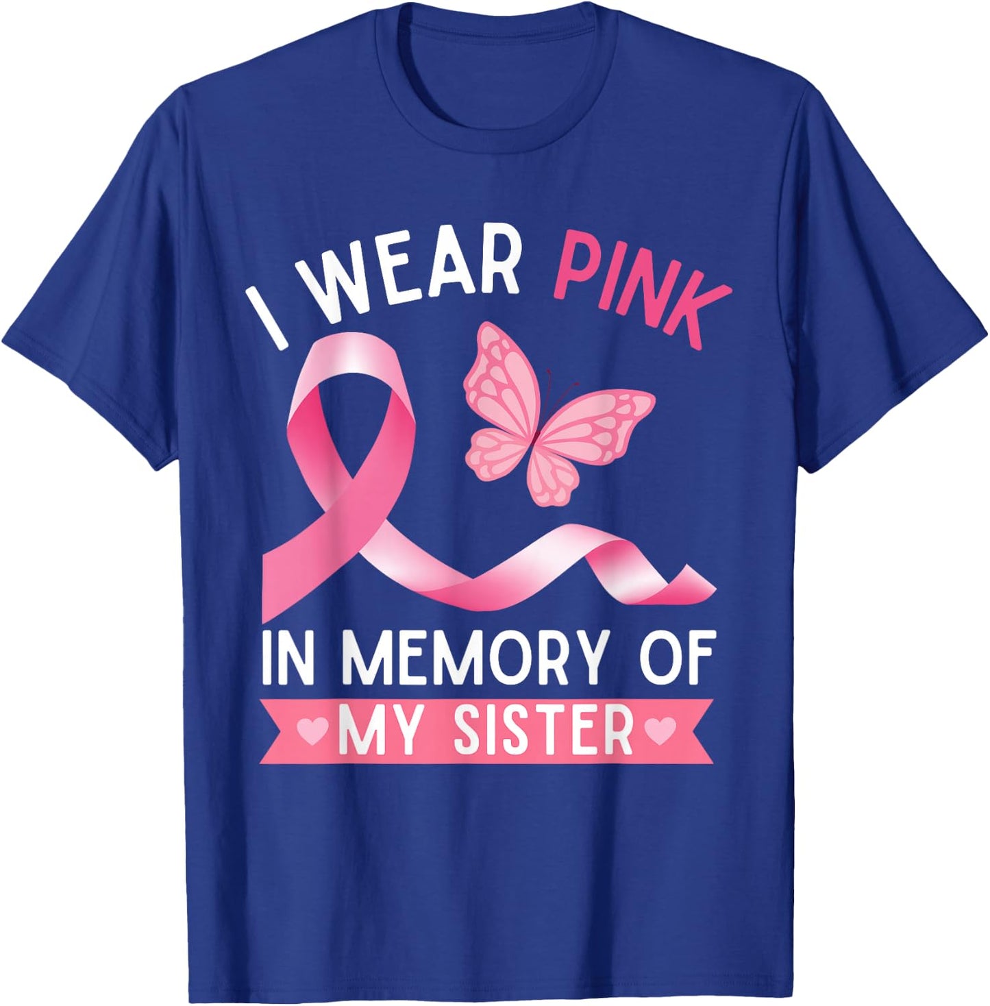 I Wear Pink In Memory Of My Sister Breast Cancer Awareness T-Shirt - T-Shirt | Royal