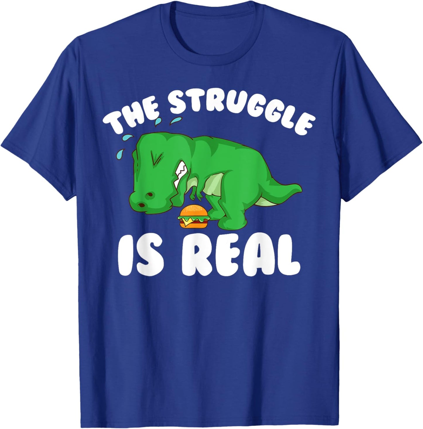 Funny T-rex Hamburger Gift Cool The Struggle Is Real Dino T-Shirt - T-Shirt | Royal