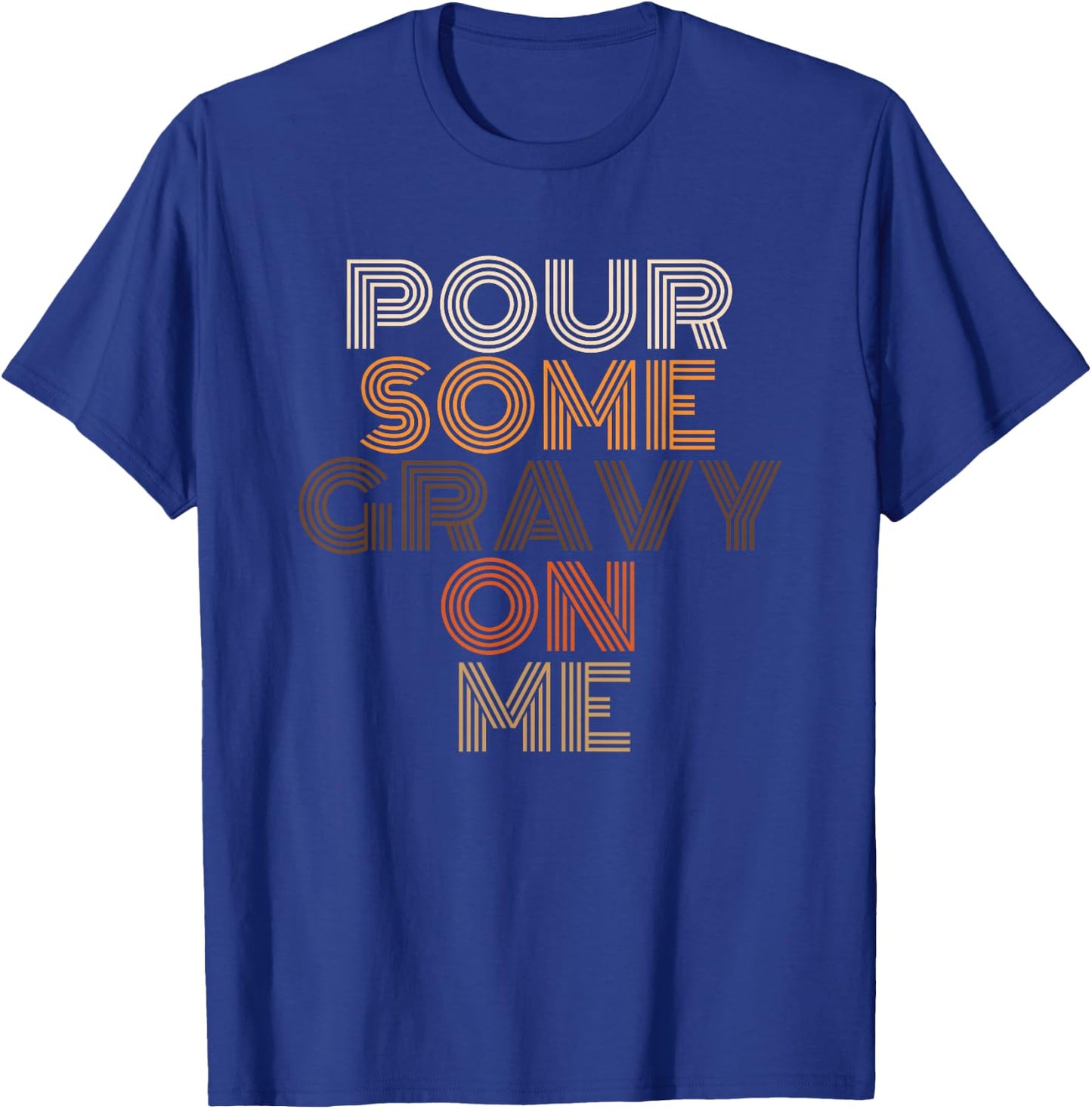 Pour Some Gravy On Me Retro Thanksgiving Typography T-Shirt - T-Shirt | Royal