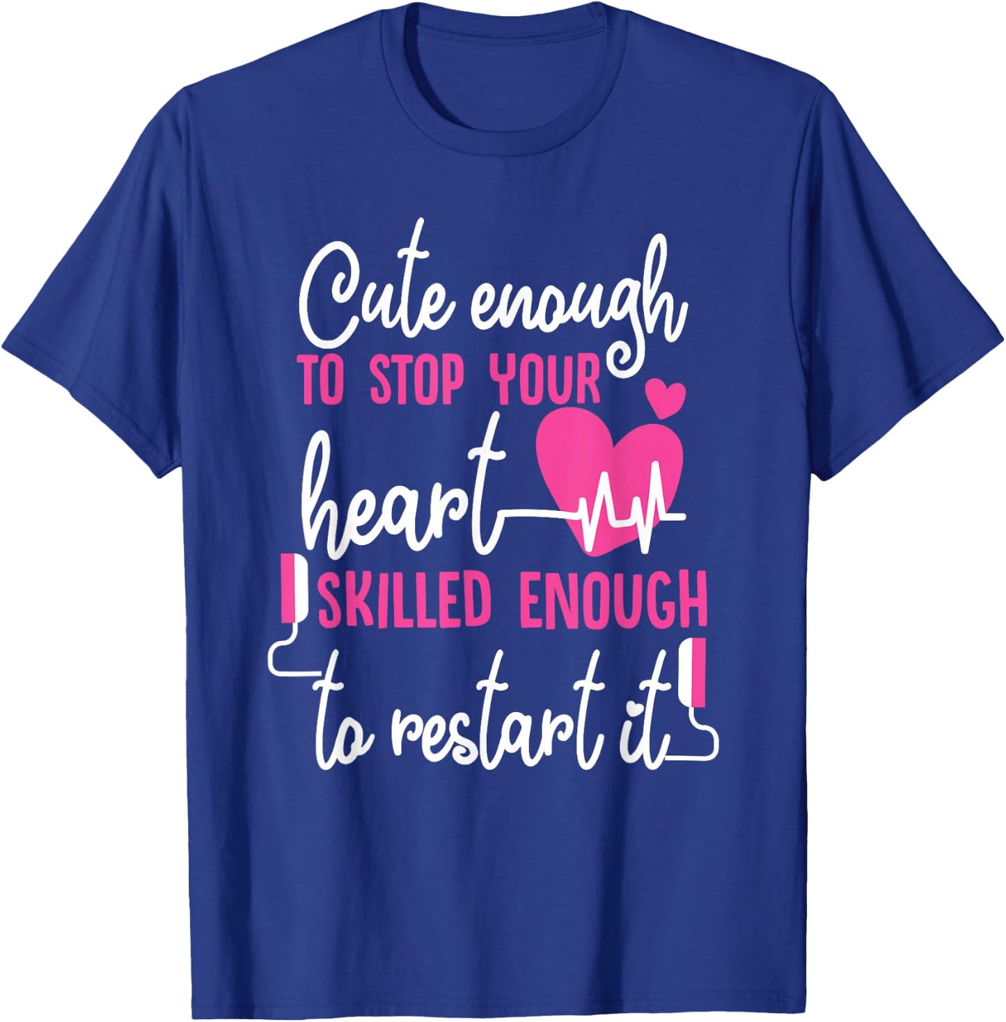Cute Enough To Stop Your Heart Skilled Enough EMT T-Shirt - T-Shirt | Royal