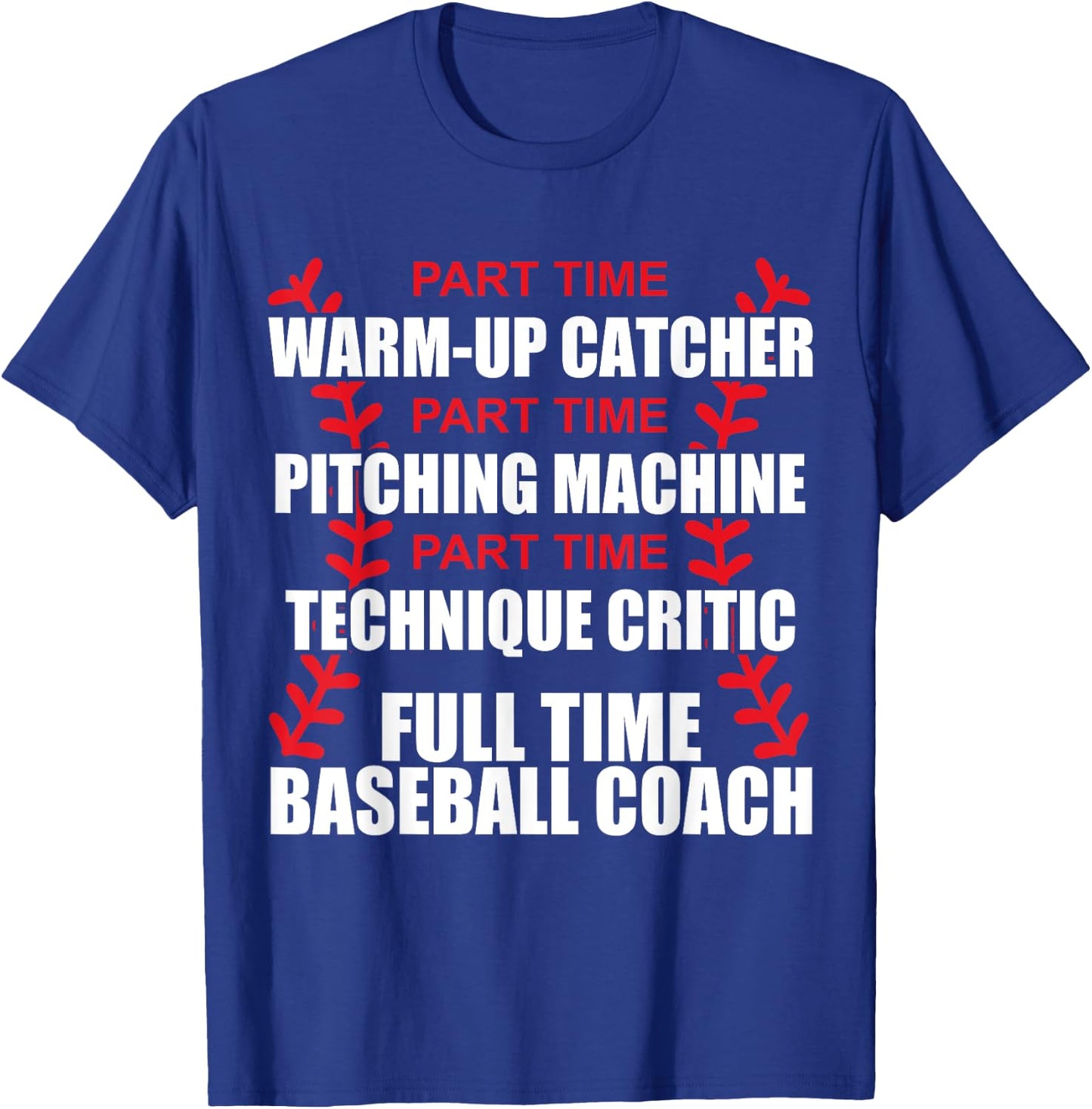 Funny Full Time Baseball Coach Quotes Sayings Coaches T-Shirt - T-Shirt | Royal