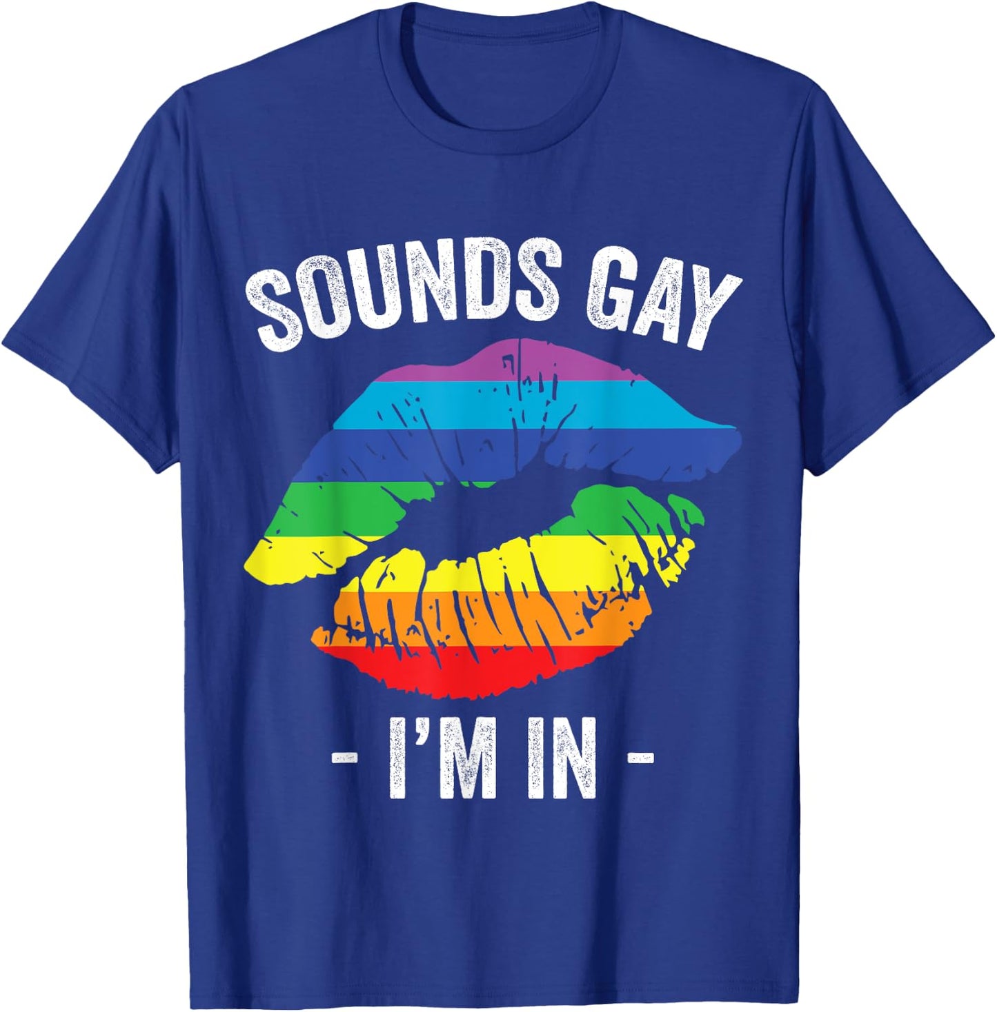 Sounds Gay I'm In LGBT Pride Gay Rainbow Lips T-Shirt - T-Shirt | Royal
