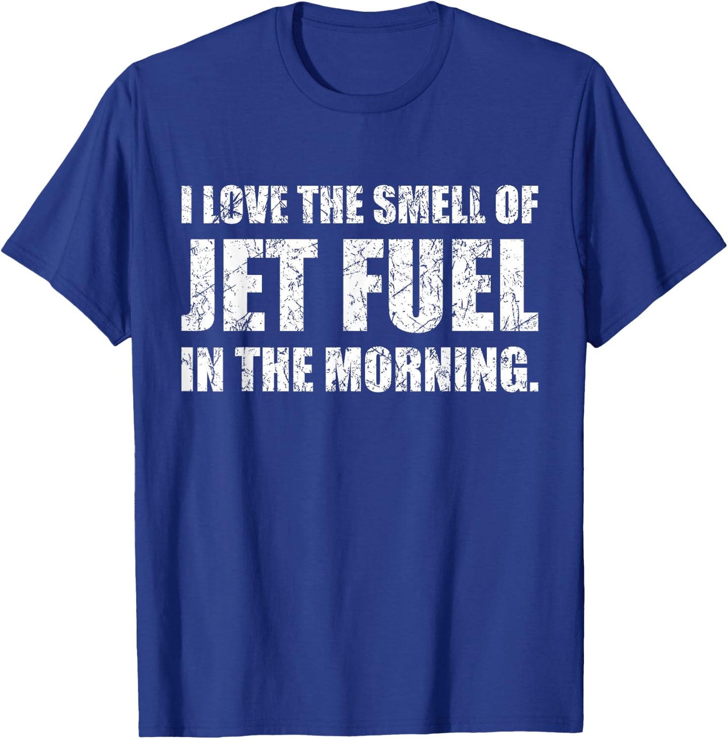 I Love The Smell of Jet Fuel in The Morning Aviation Humor T-Shirt - T-Shirt | Royal