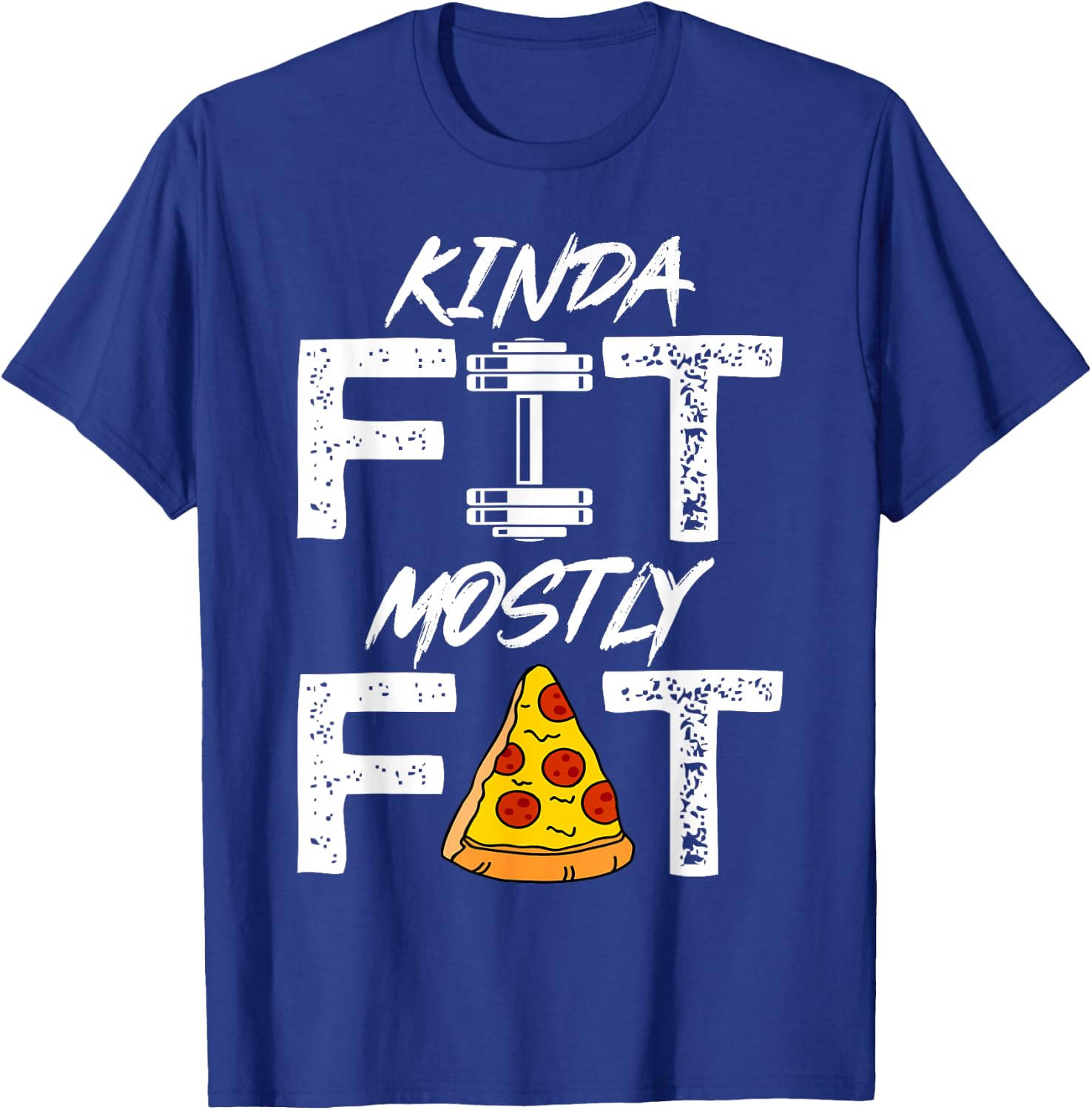 Kinda Fit Mostly Fat Fitness Funny Workout Shirt T-Shirt - T-Shirt | Royal