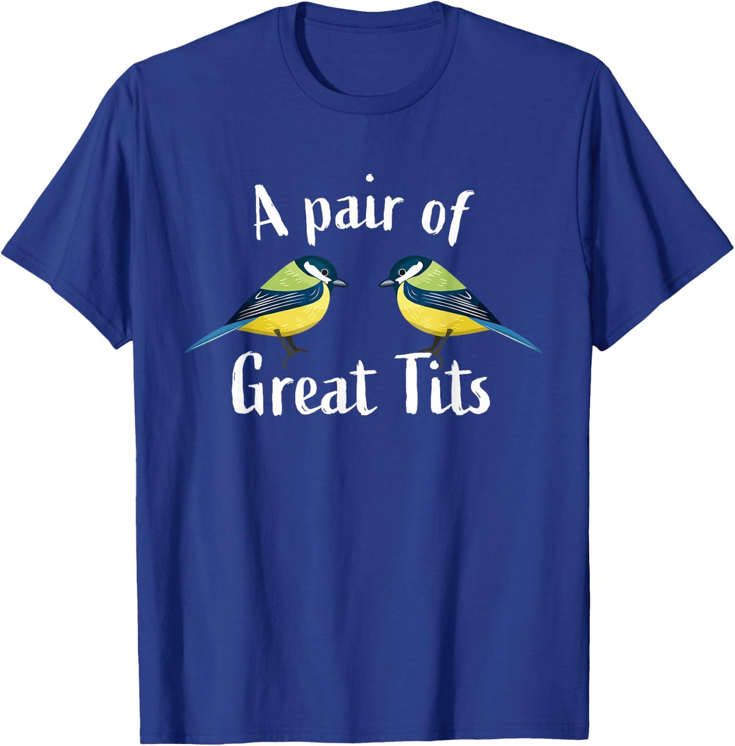 Funny tit bird, birdwatching gift | A pair of great tits T-Shirt - T-Shirt | Royal
