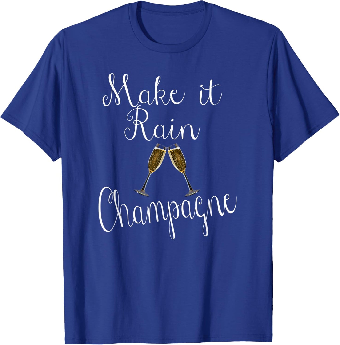 Make It Rain Champagne Bachelorette Birthday Anniversary T-Shirt - T-Shirt | Royal