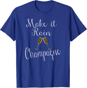 Make It Rain Champagne Bachelorette Birthday Anniversary T-Shirt - T-Shirt | Royal