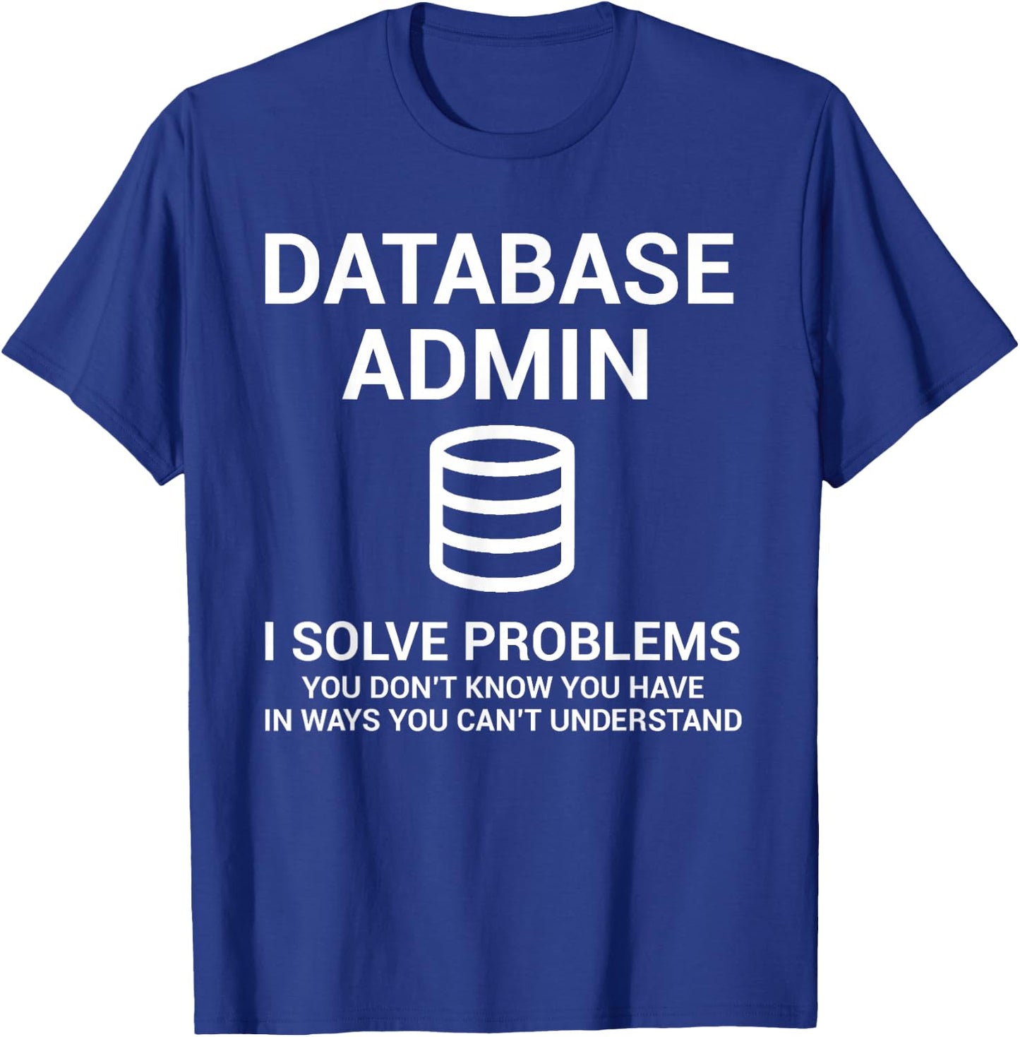 Database Admin SQL Database T-Shirt - T-Shirt | Royal